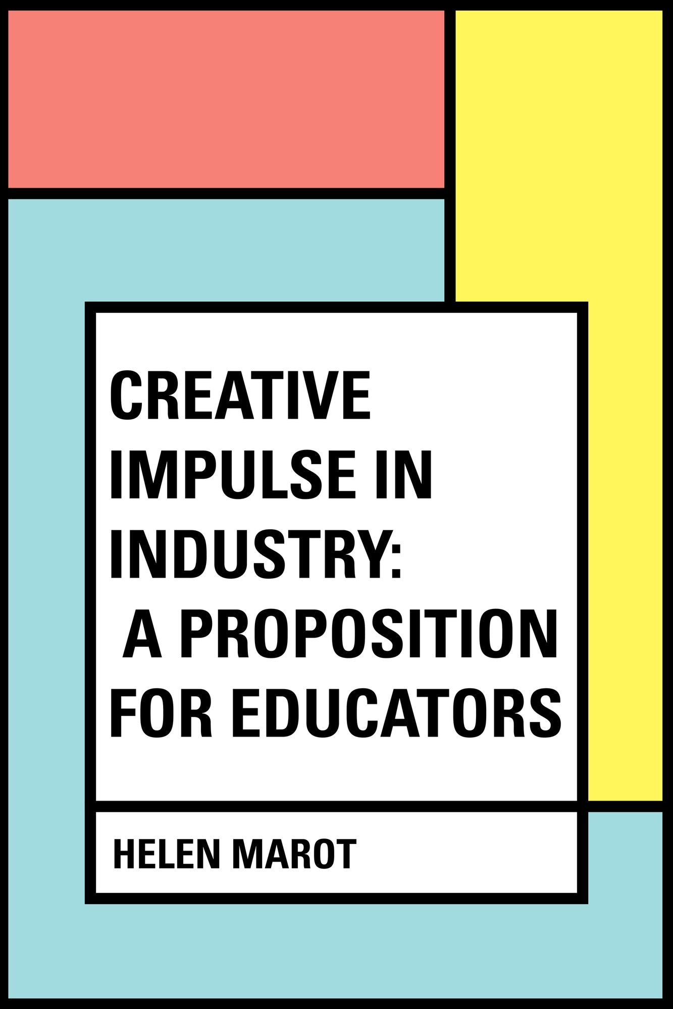 Creative Impulse in Industry: A Proposition for Educators