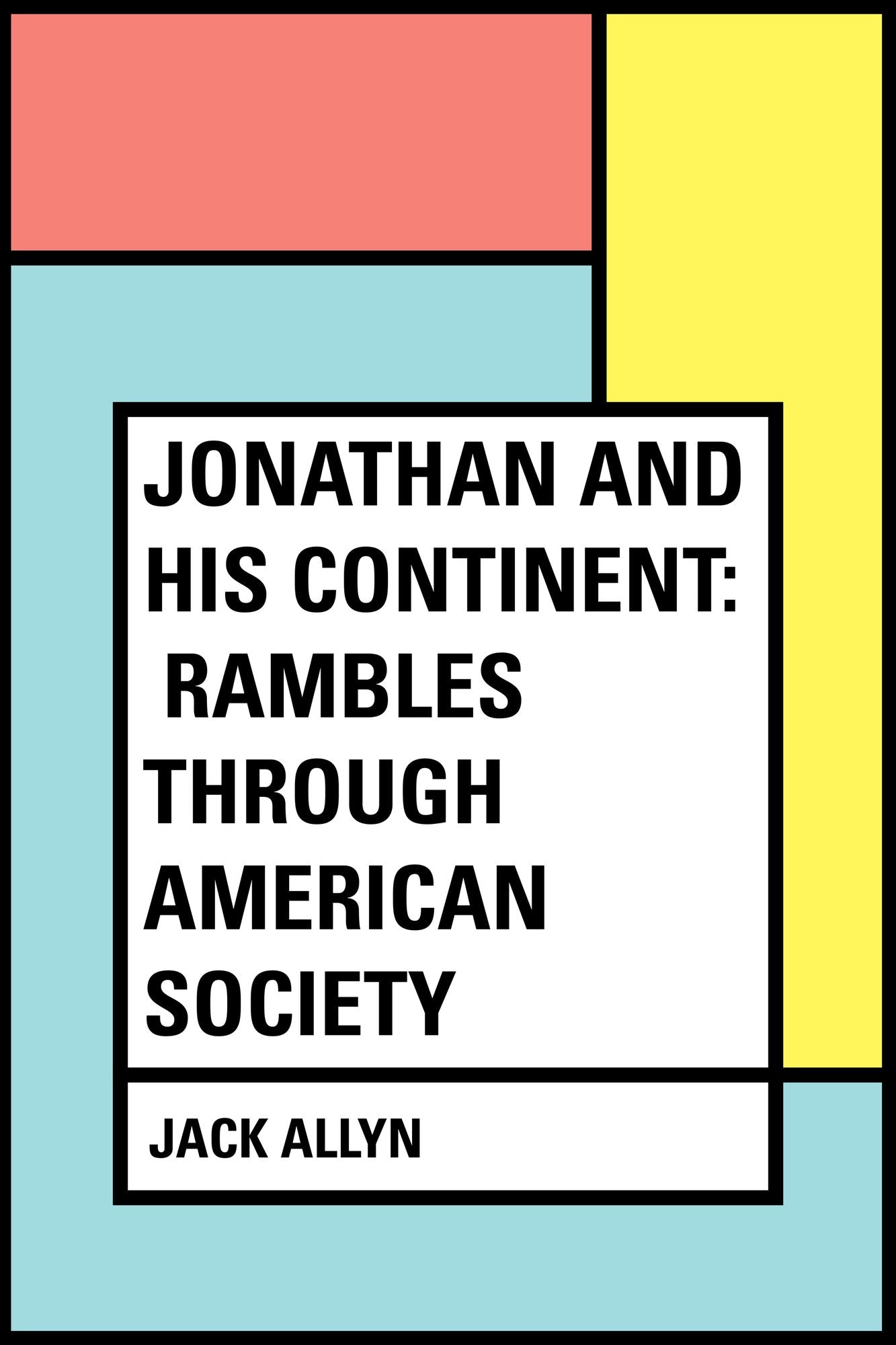 Jonathan and His Continent: Rambles Through American Society