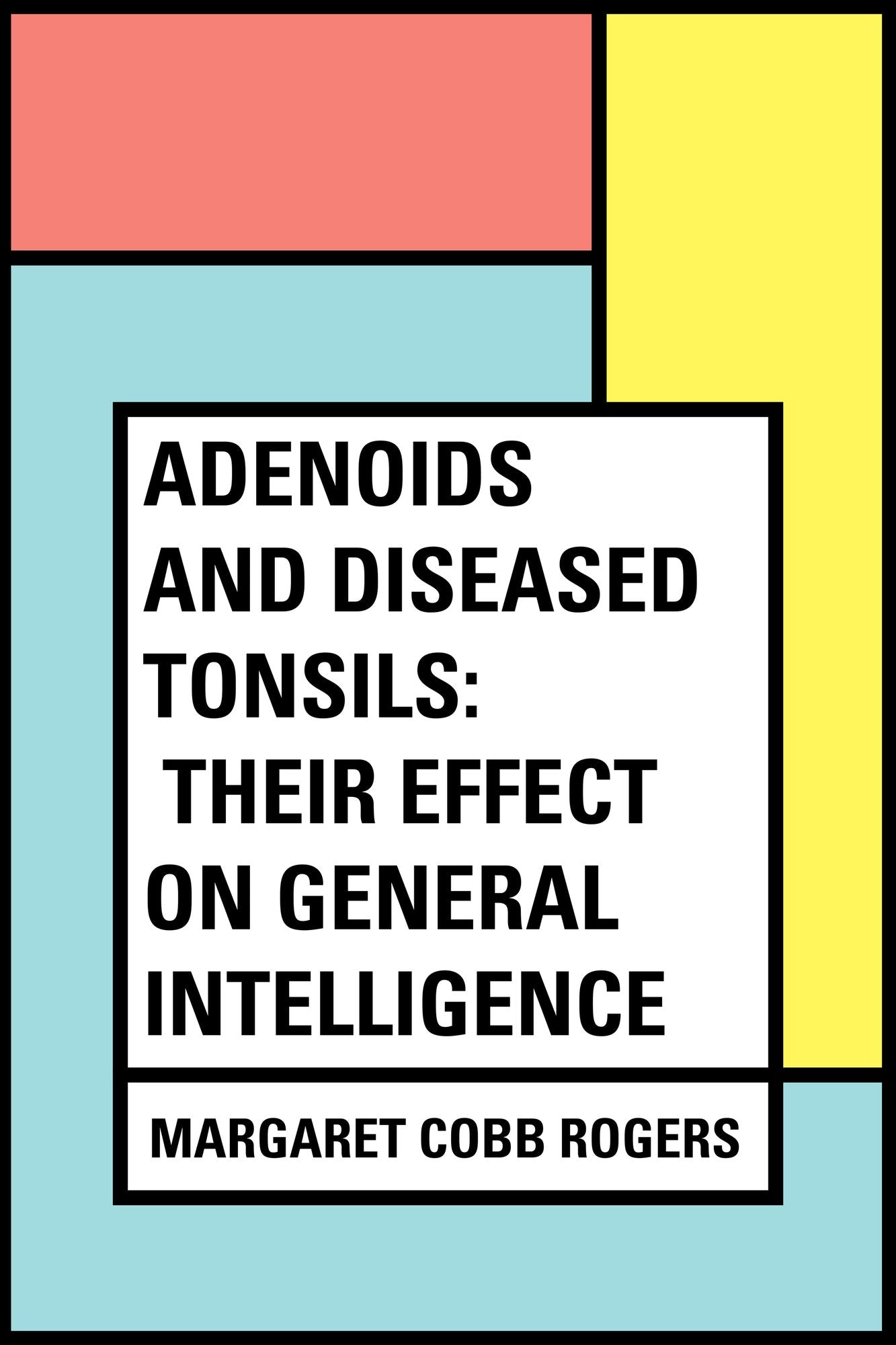Adenoids and Diseased Tonsils: Their Effect on General Intelligence