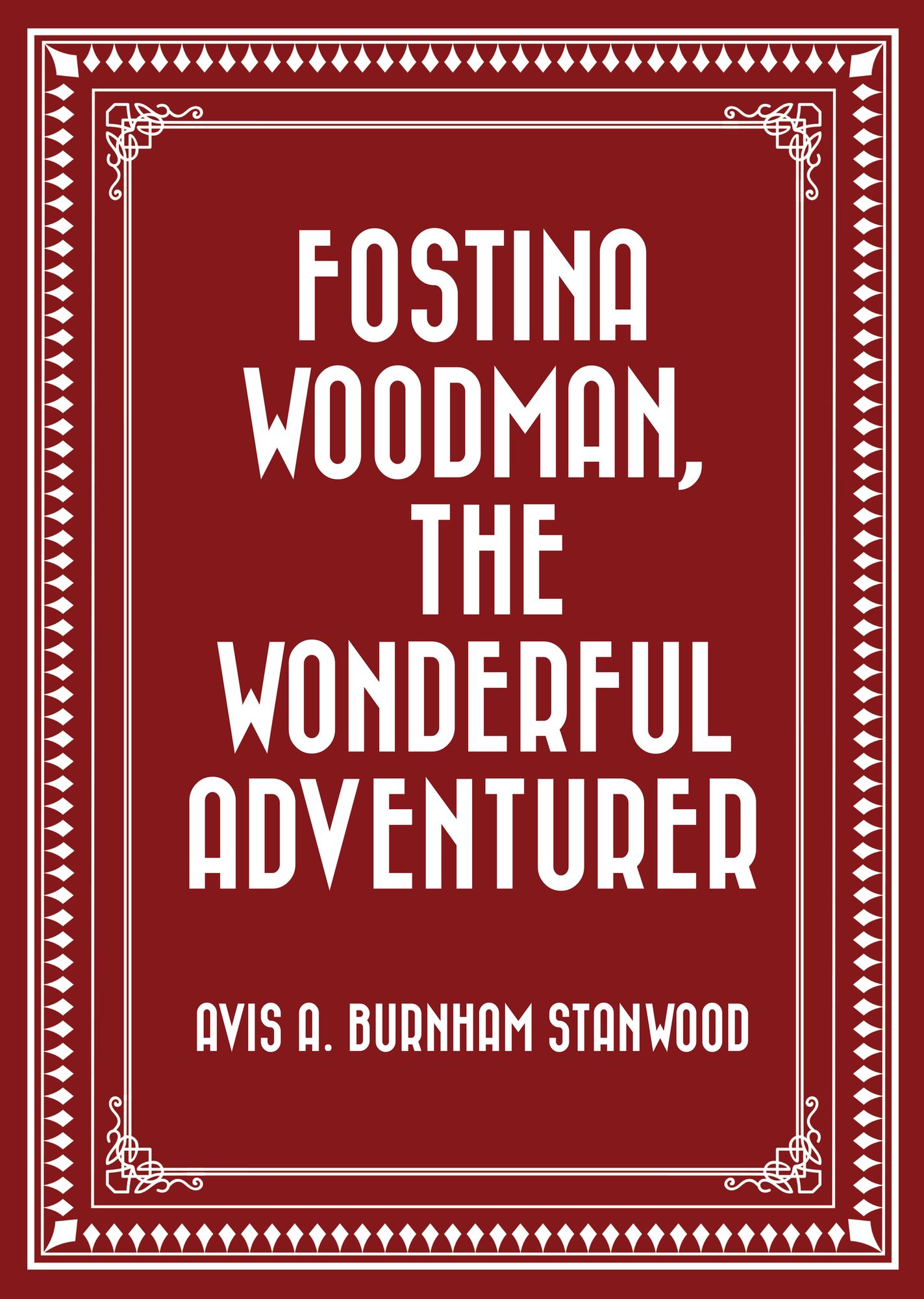 Fostina Woodman, the Wonderful Adventurer