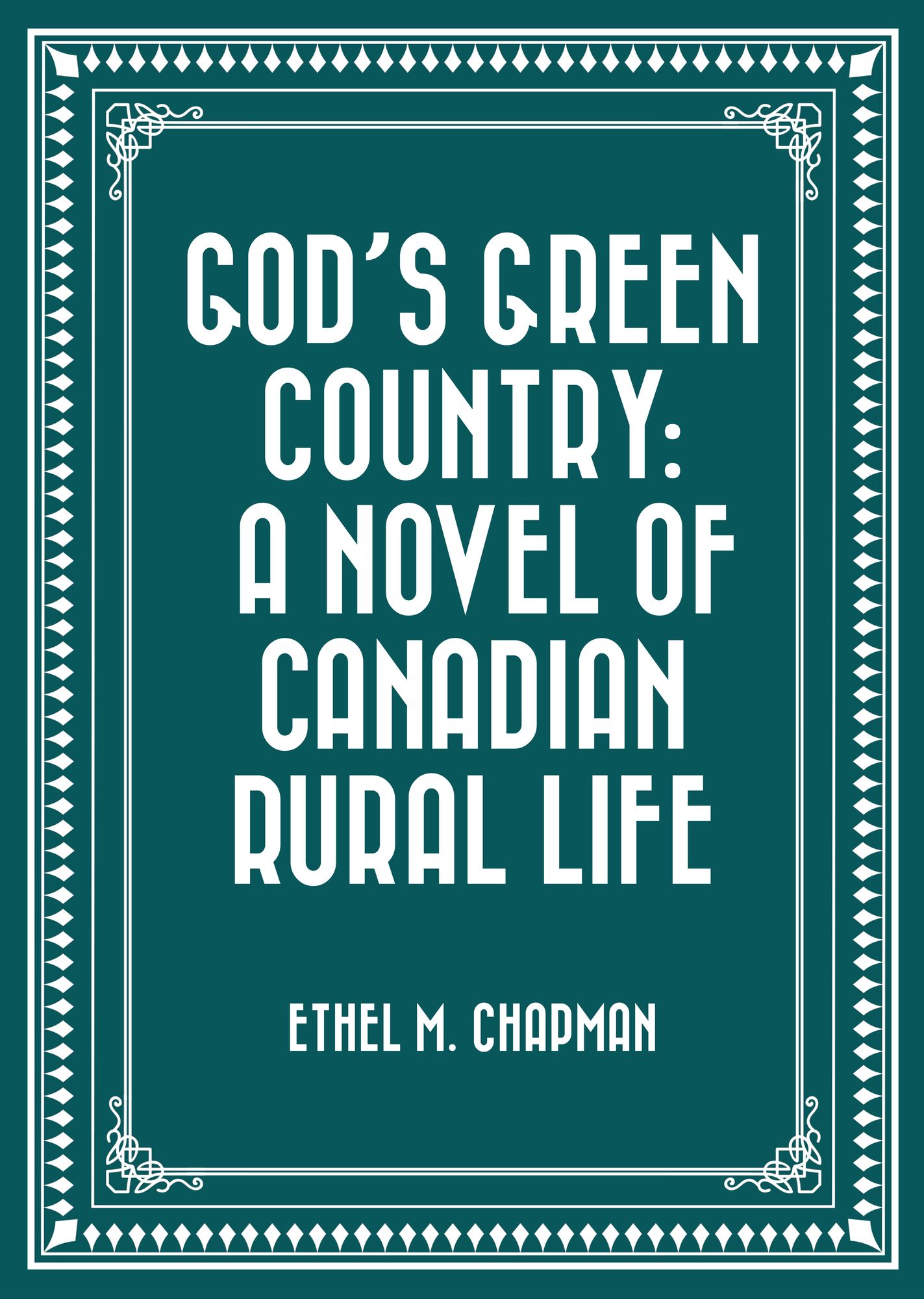 God's Green Country: A Novel of Canadian Rural Life