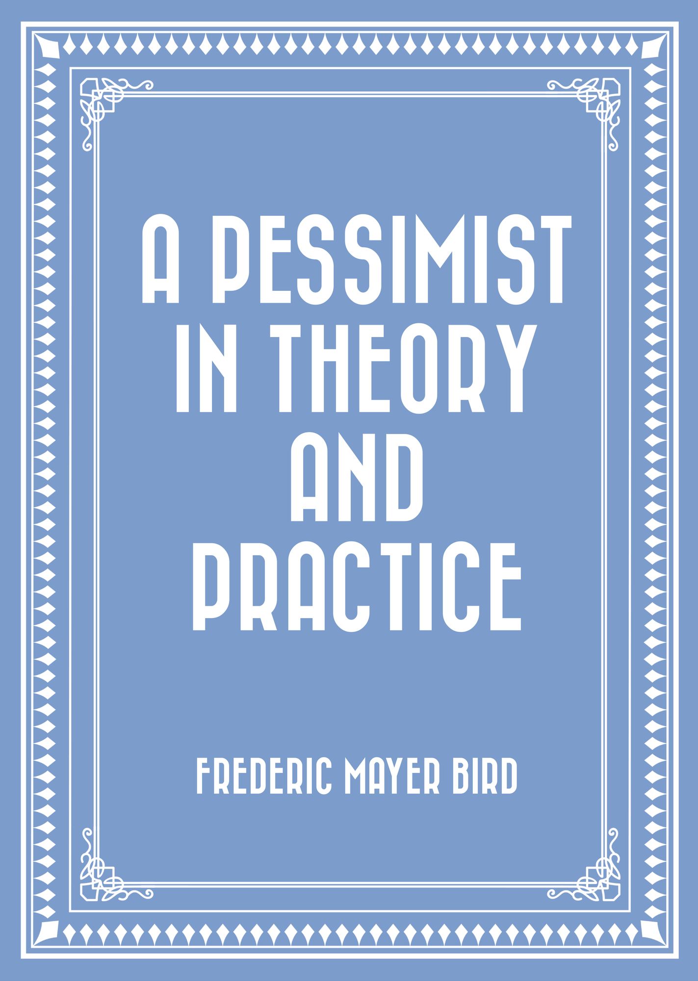 A Pessimist in Theory and Practice