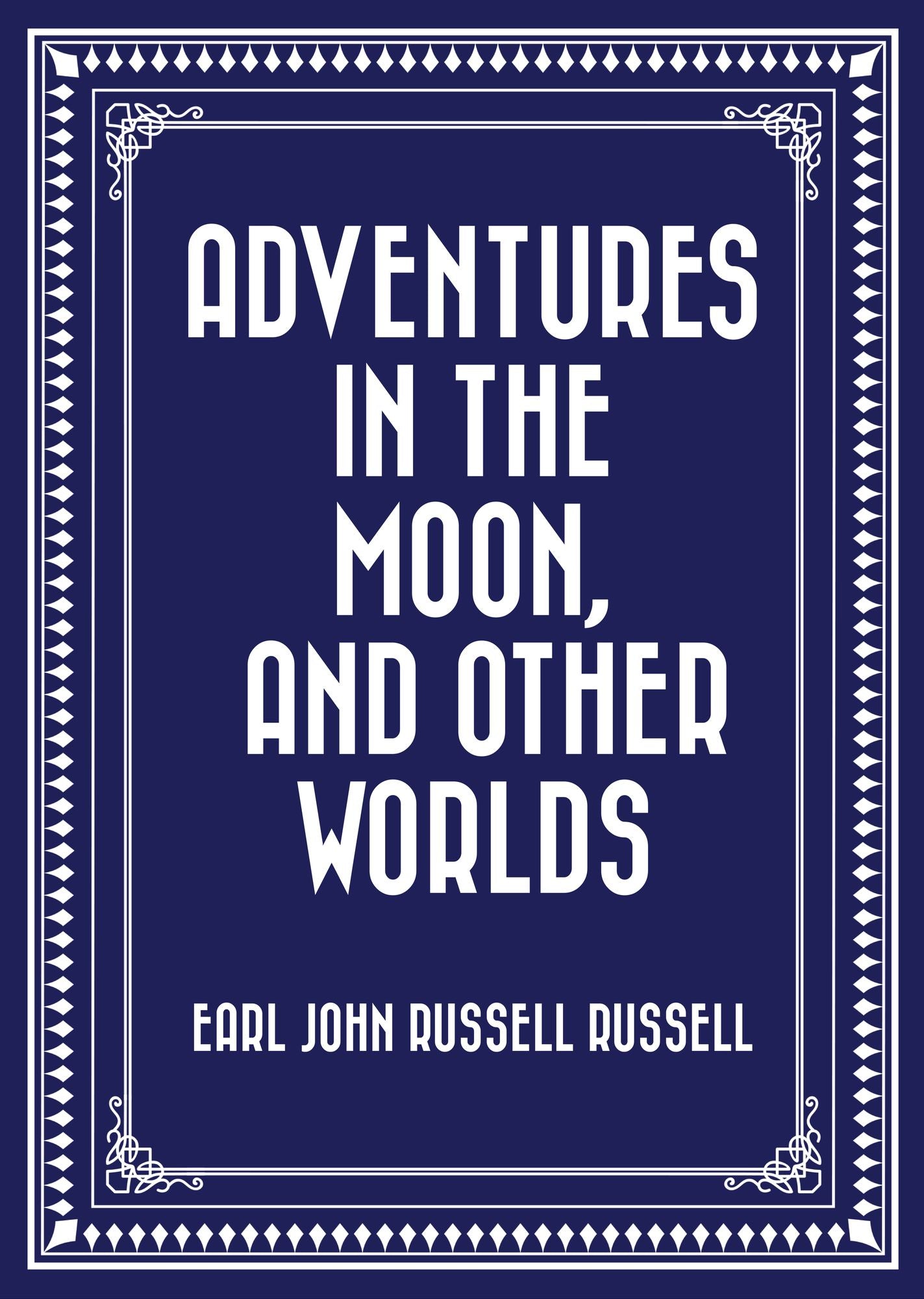 Adventures in the Moon, and Other Worlds