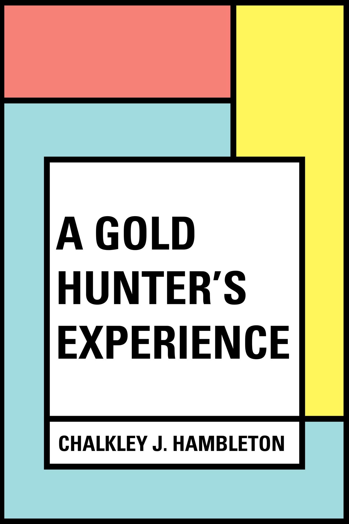 A Gold Hunter's Experience
