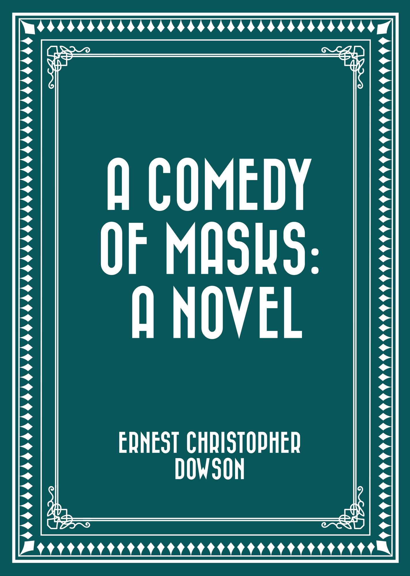 A Comedy of Masks: A Novel