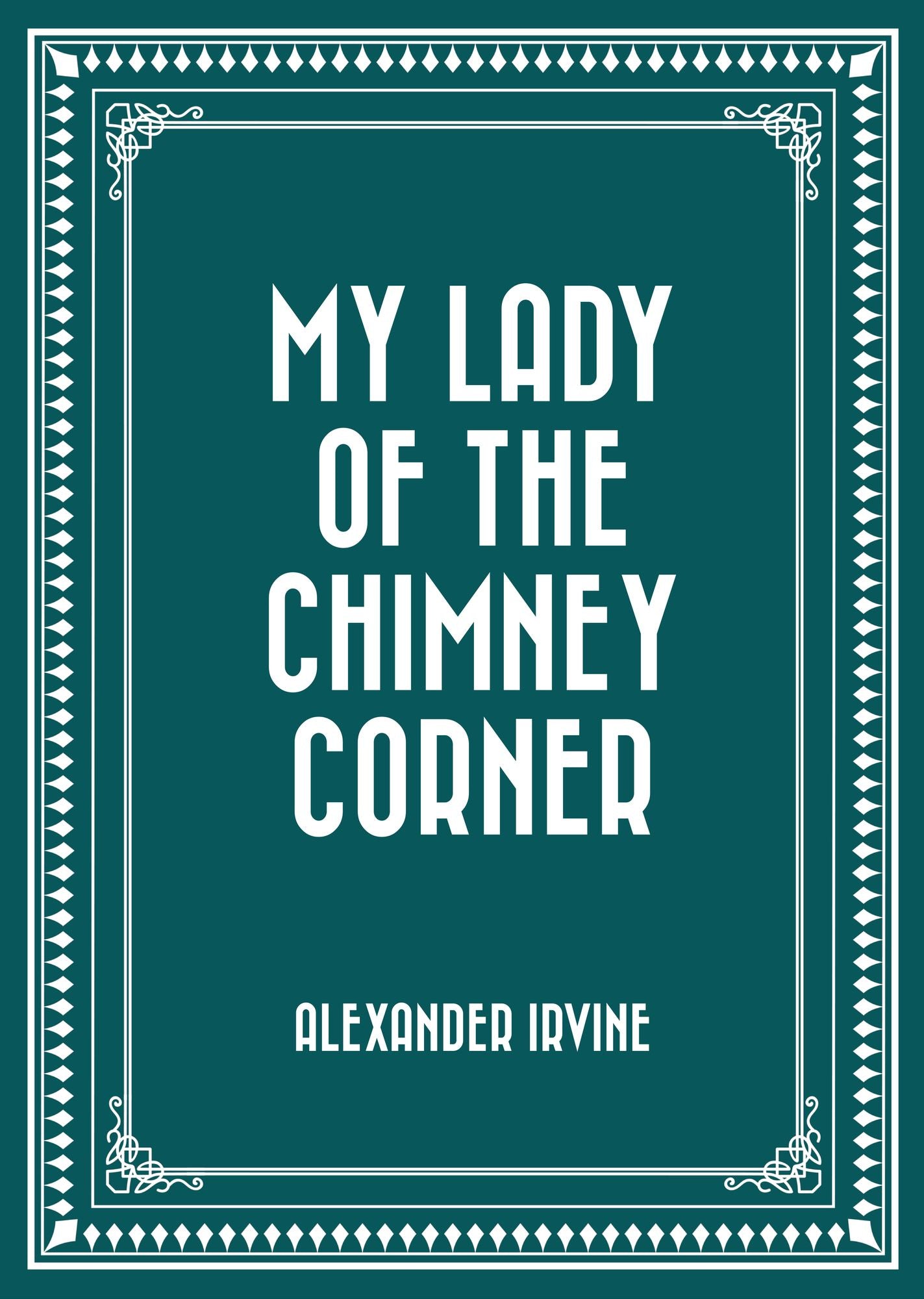 My Lady of the Chimney Corner