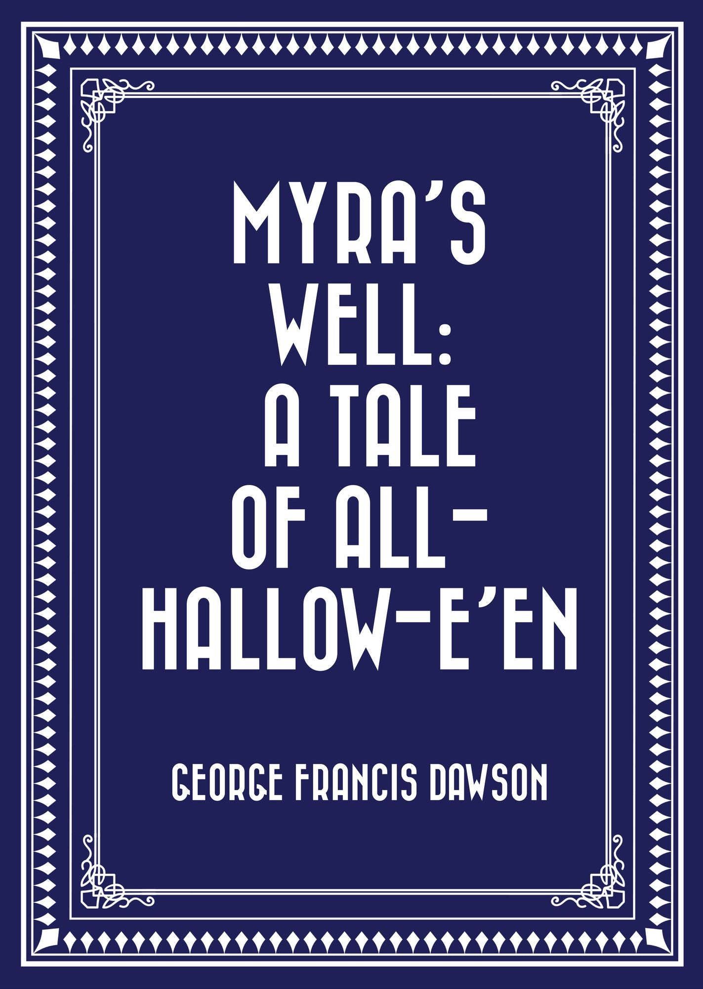 Myra's Well: A Tale of All-Hallow-E'en