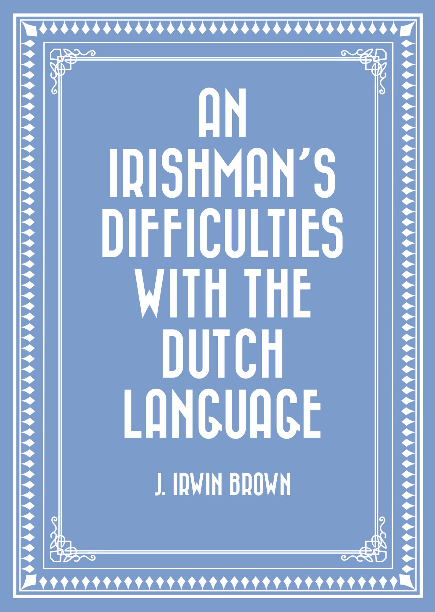 An Irishman's Difficulties with the Dutch Language