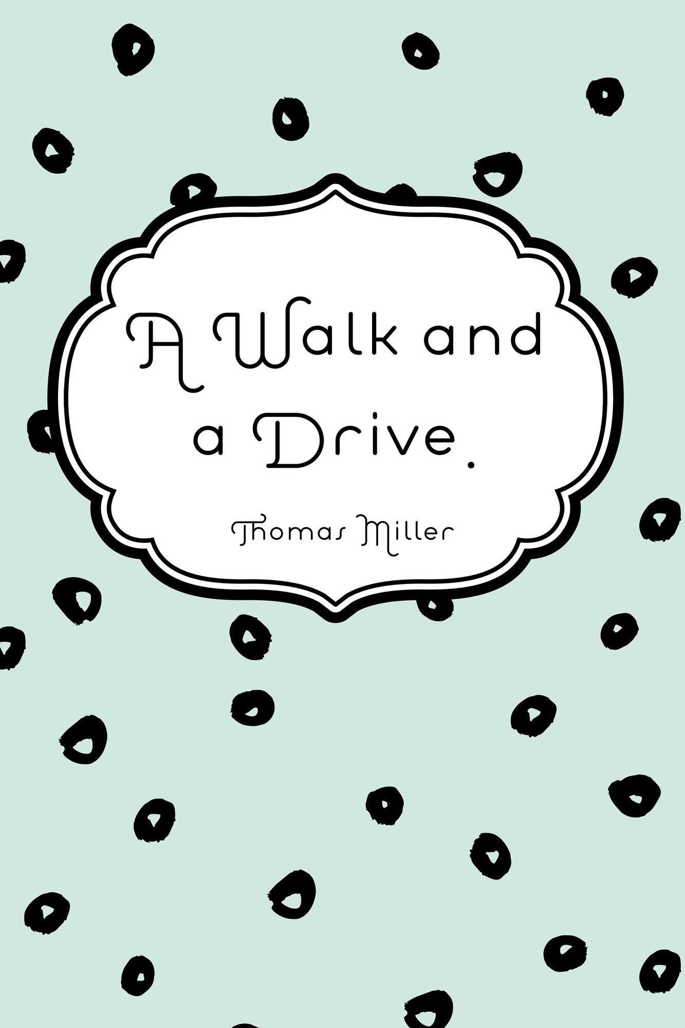 A Walk and a Drive.
