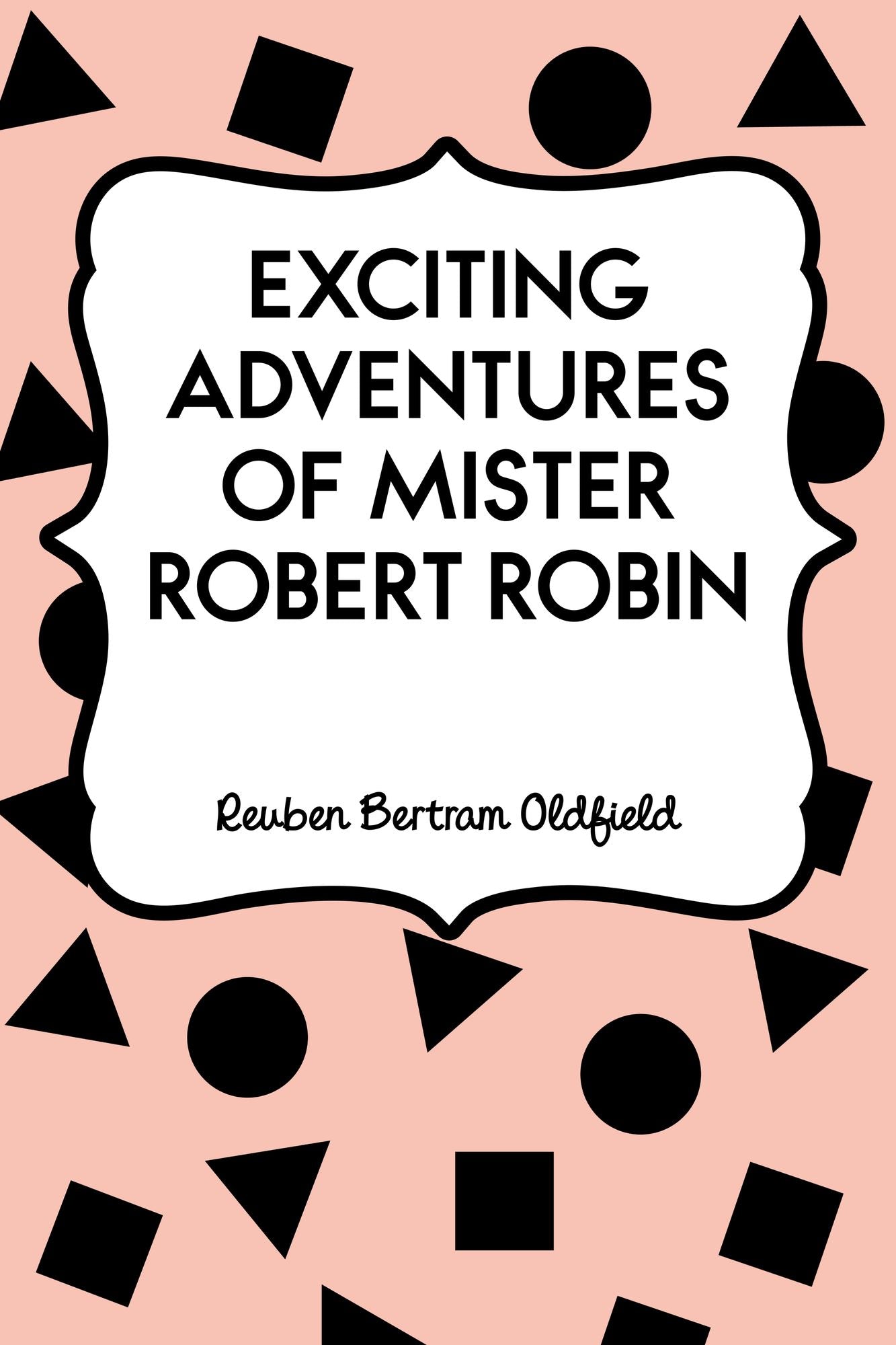 Exciting Adventures of Mister Robert Robin