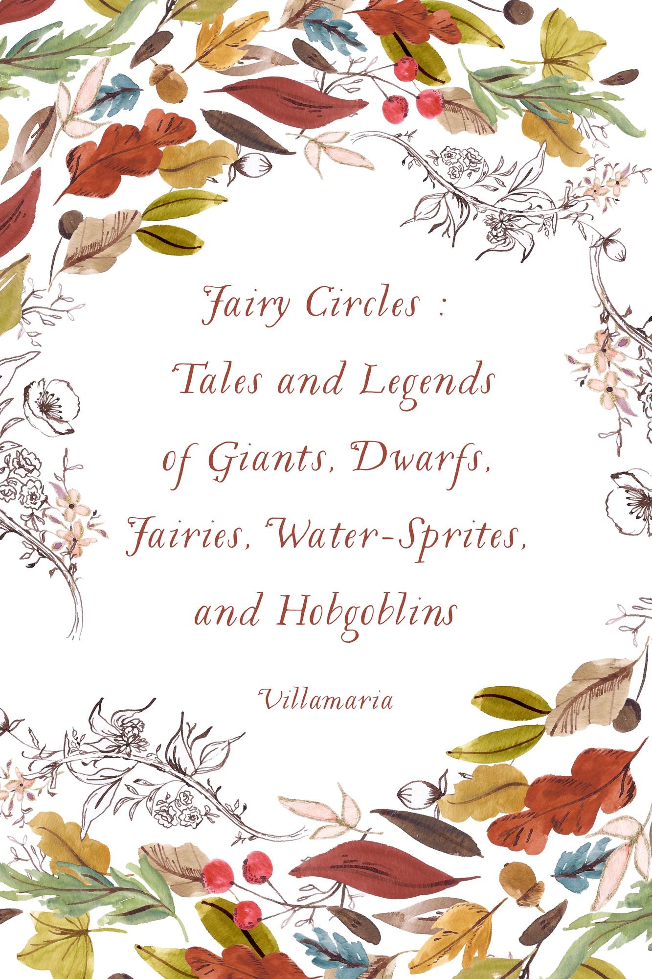 Fairy Circles : Tales and Legends of Giants, Dwarfs, Fairies, Water-Sprites, and Hobgoblins