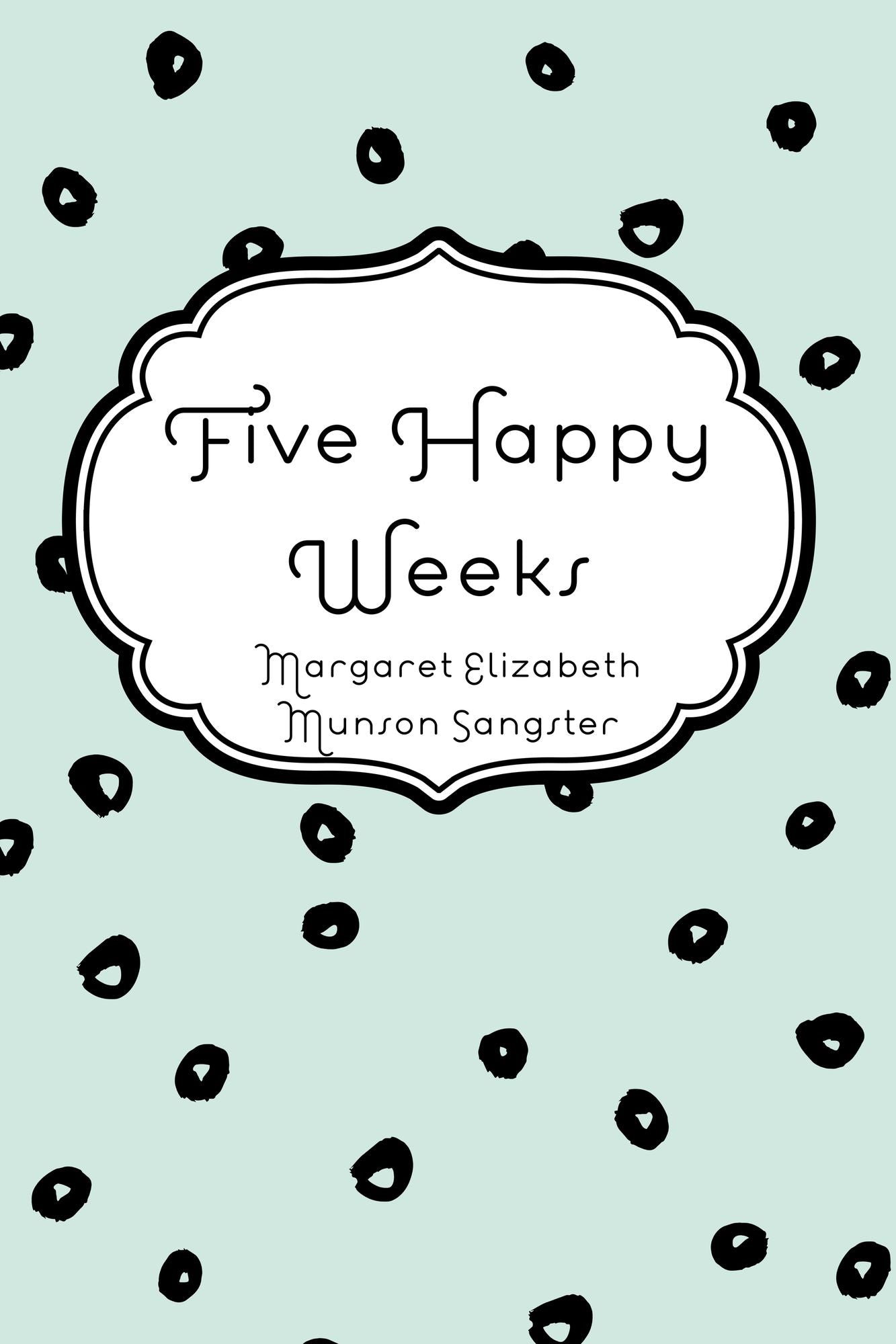 Five Happy Weeks