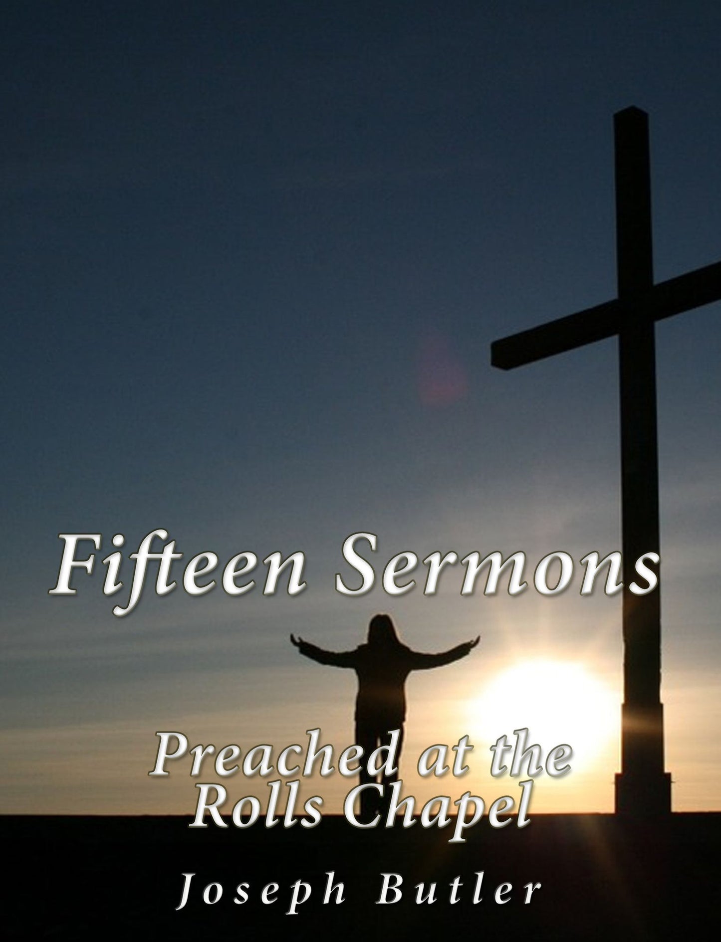 Fifteen Sermons Preached at the Rolls Chapel