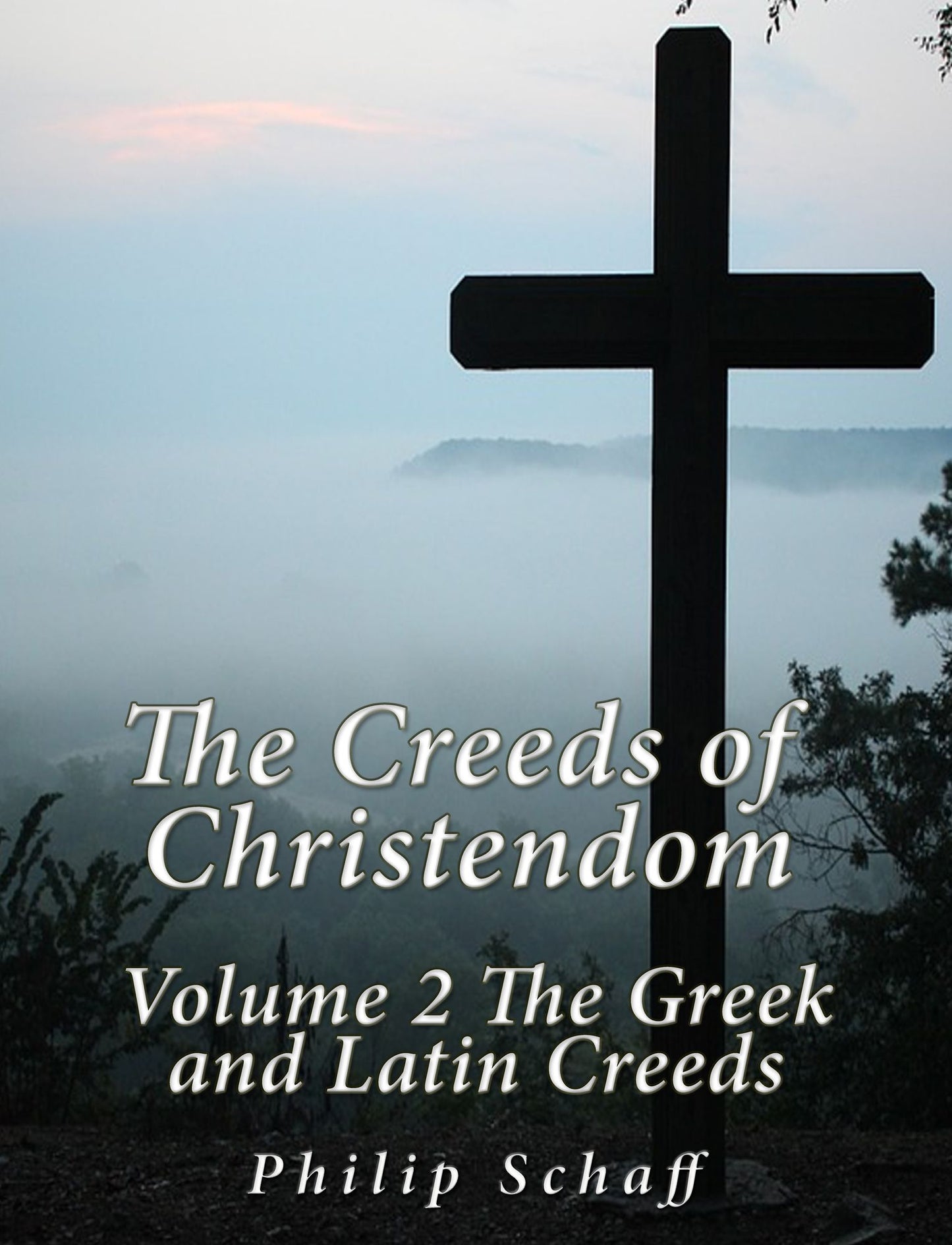 The Creeds of Christendom: Volume 2 The Greek and Latin Creeds