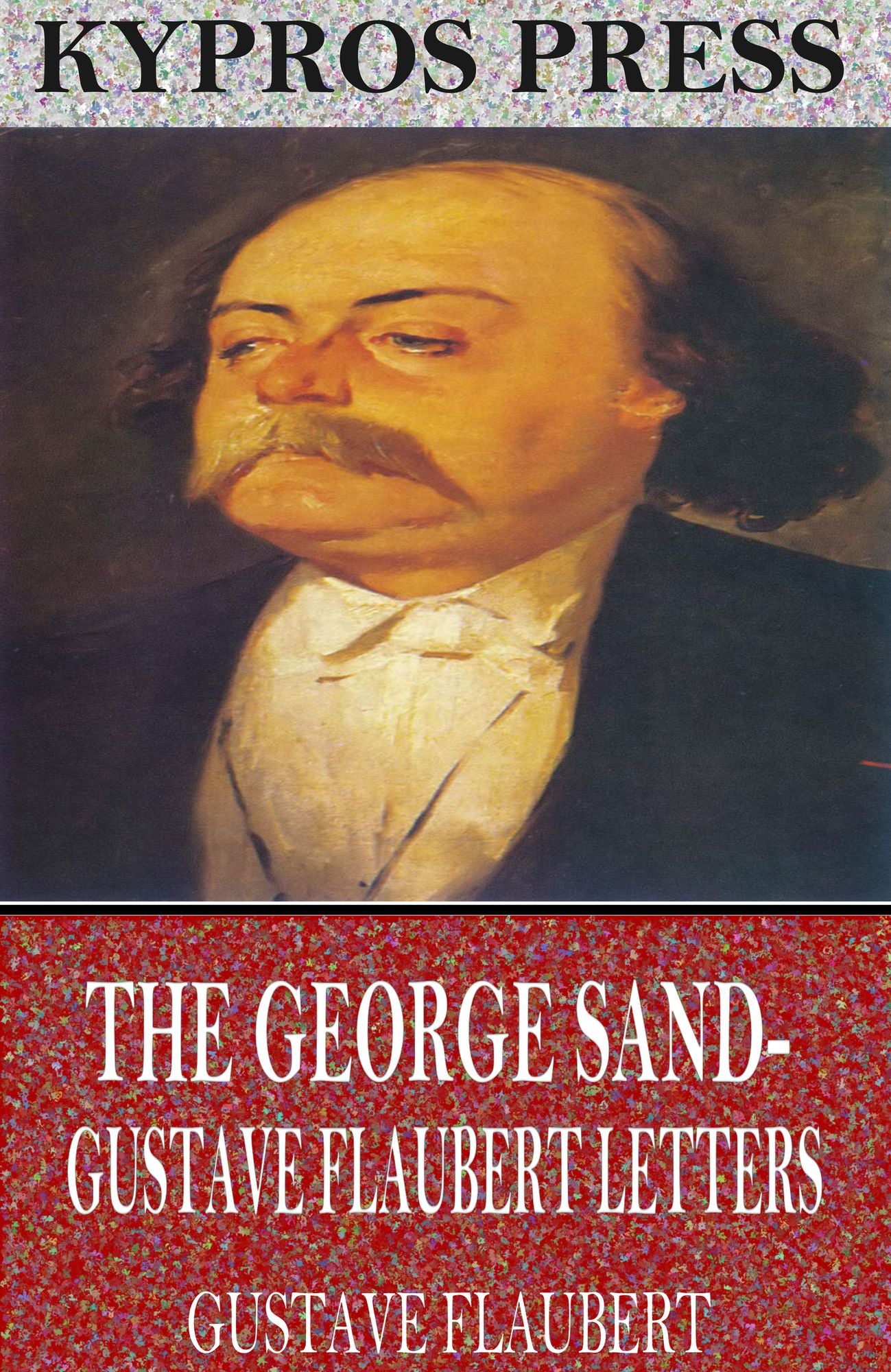 The George Sand-Gustave Flaubert Letters