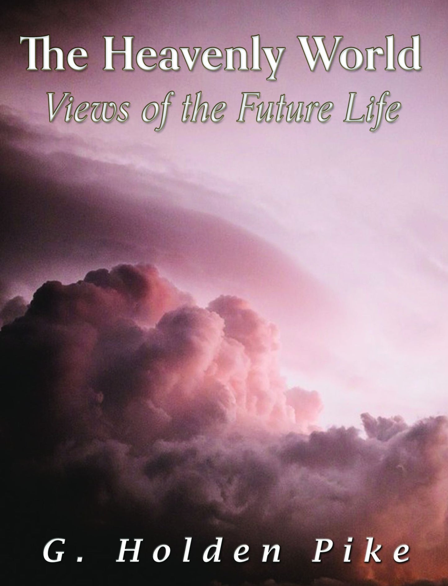 The Heavenly World, Views of the Future Life