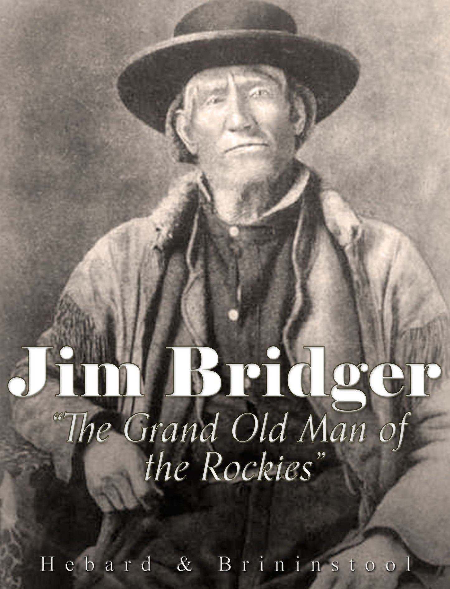 Jim Bridger, "The Grand Old Man of the Rockies"