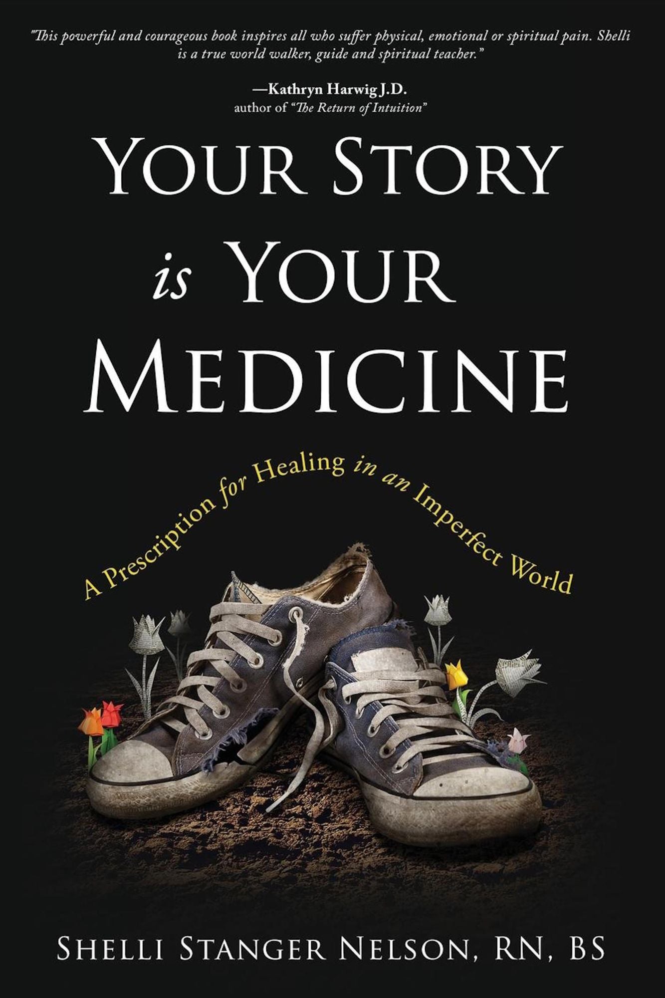 Your Story Is Your Medicine: A Prescription for Healing in an Imperfect World
