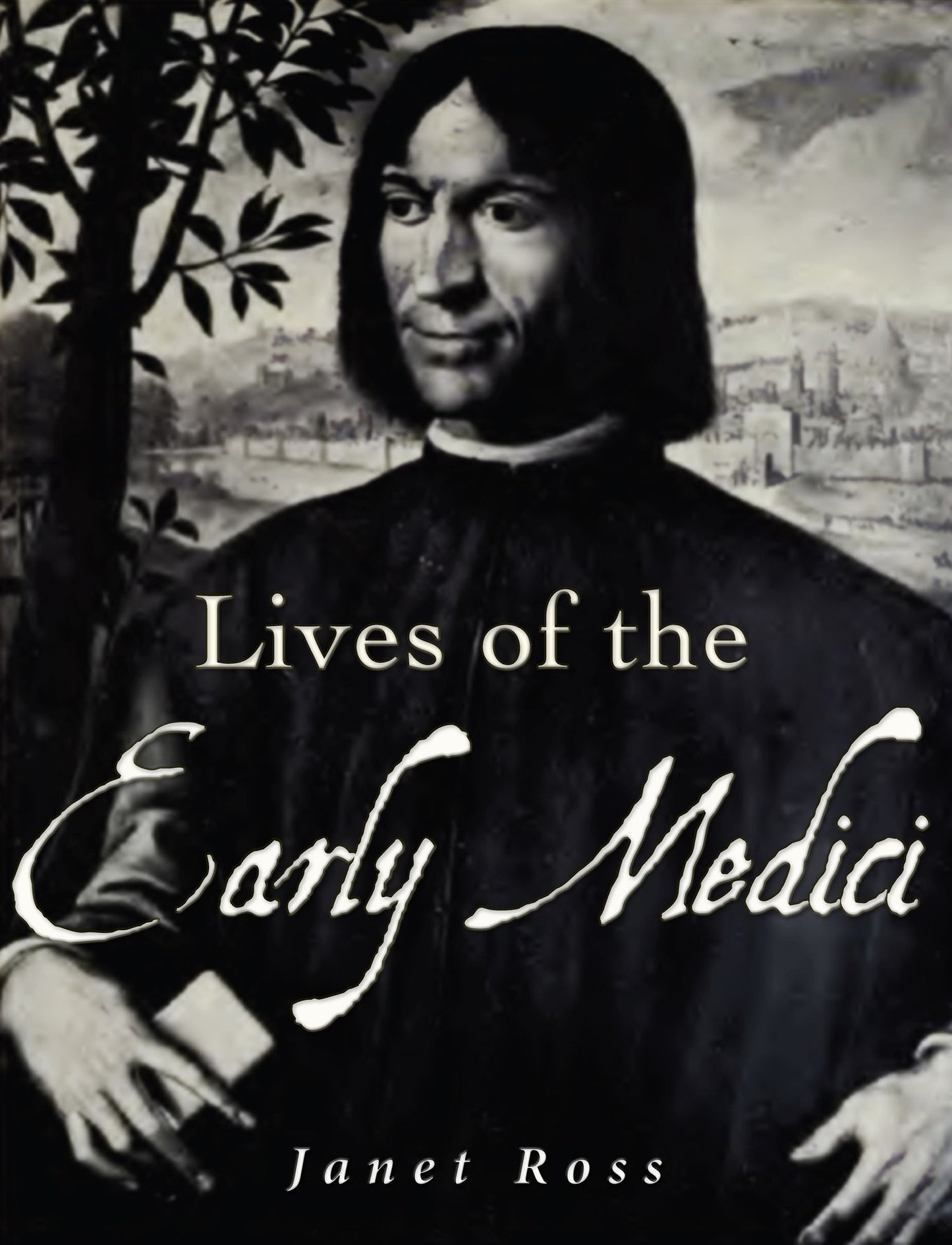 Lives of the Early Medici: As Told in Their Correspondence
