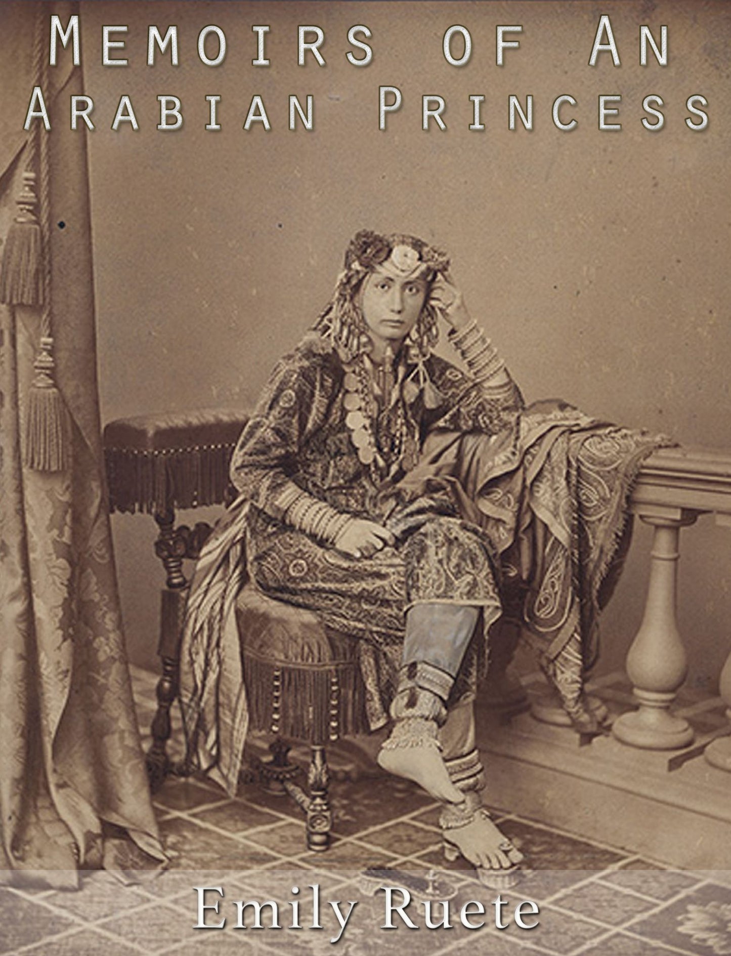 Memoirs of An Arabian Princess: An Autobiography