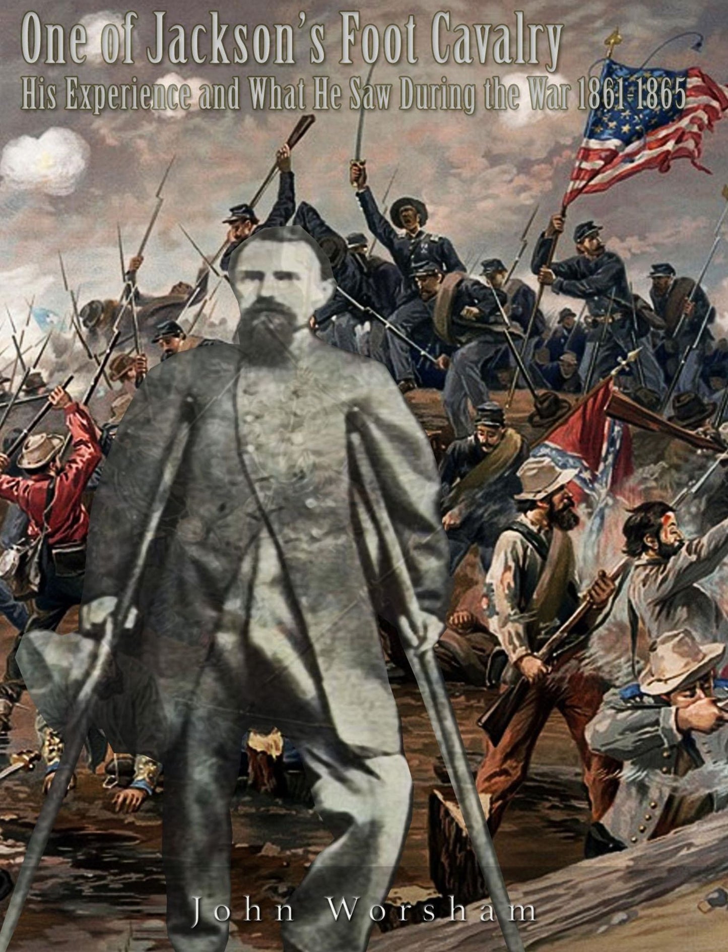 One of Jackson's Foot Cavalry: His Experience and What He Saw during the War 1861-1865 (Illustrated)