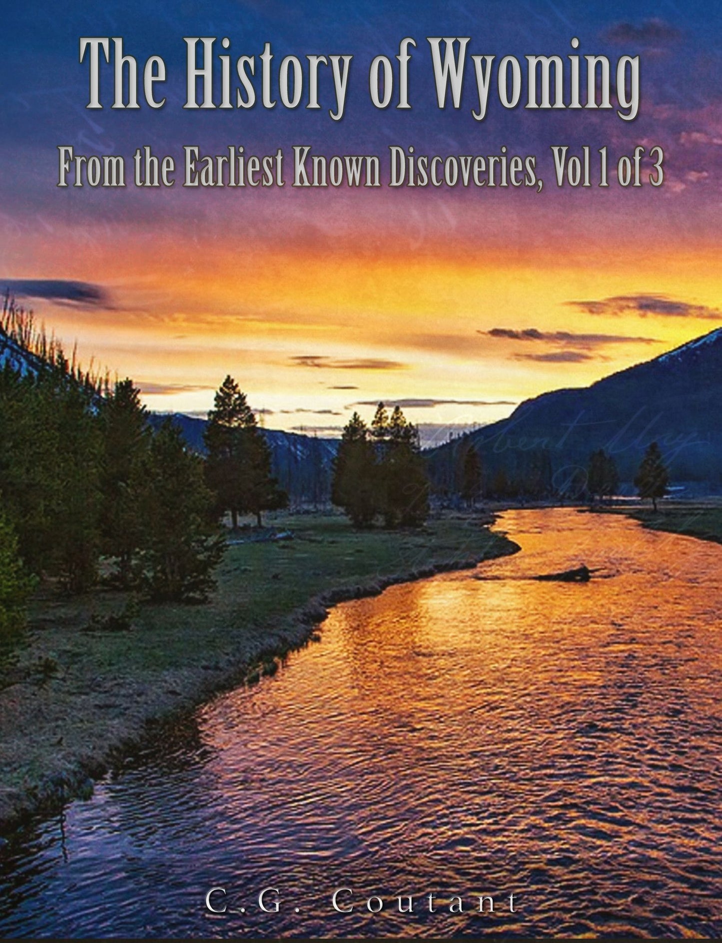 The History of Wyoming from the Earliest Known Discoveries Vol 1 of 3