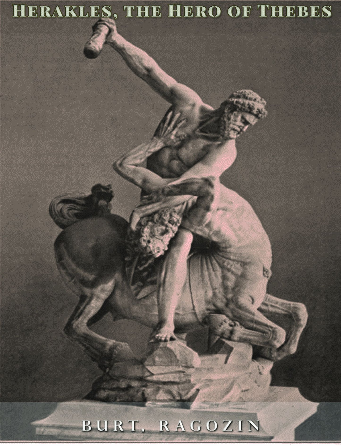Herakles, the Hero of Thebes (Illustrated)