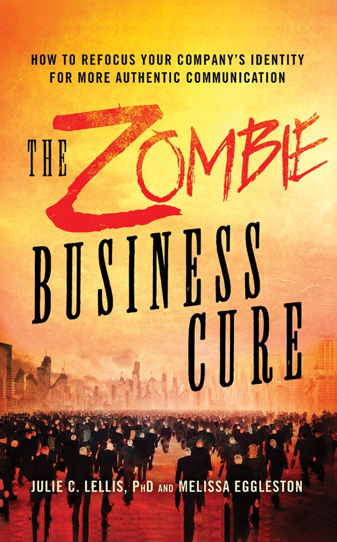 The Zombie Business Cure: How to Refocus Your Company's Identity for More Authentic Communication