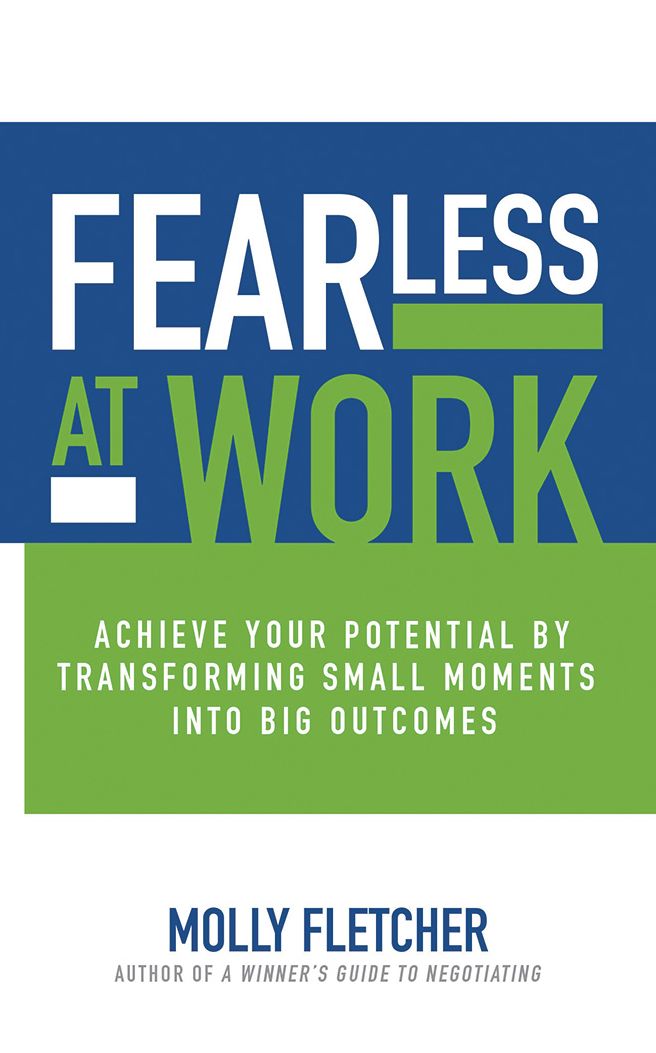 Fearless at Work: Achieve Your Potential by Transforming Small Moments into Big Outcomes