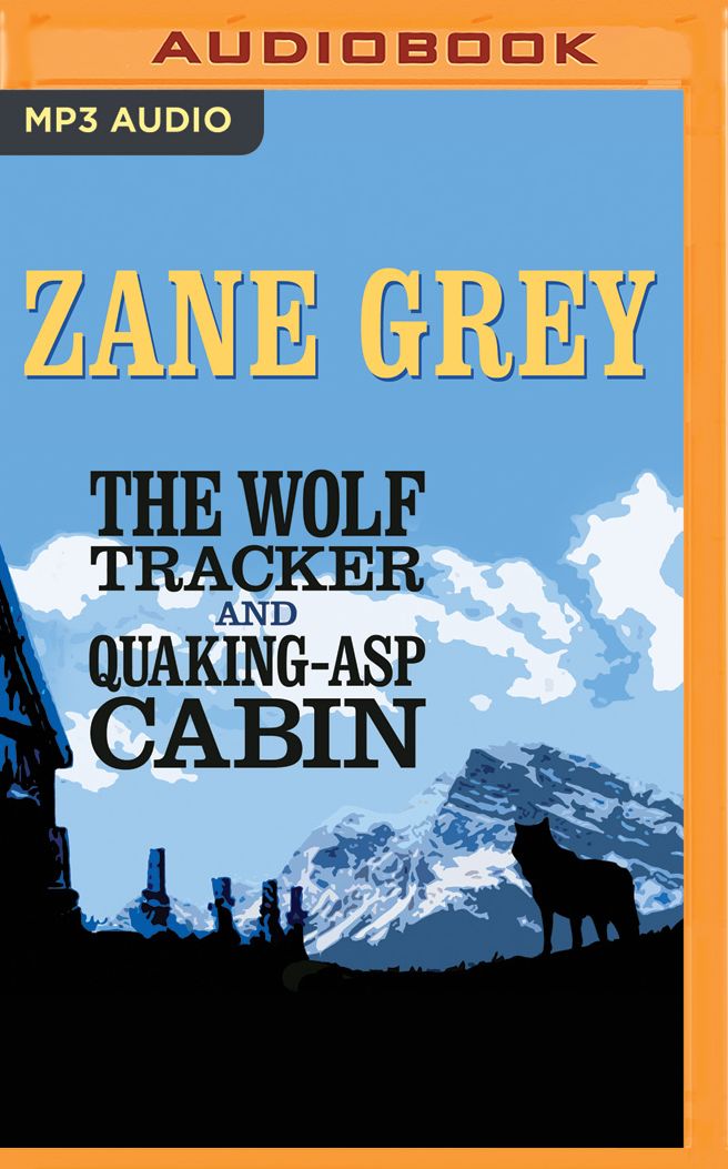 The Wolf Tracker and Quaking-Asp Cabin