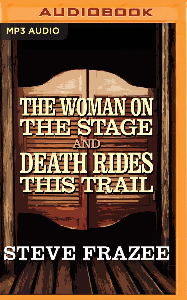The Woman on the Stage and Death Rides This Trail