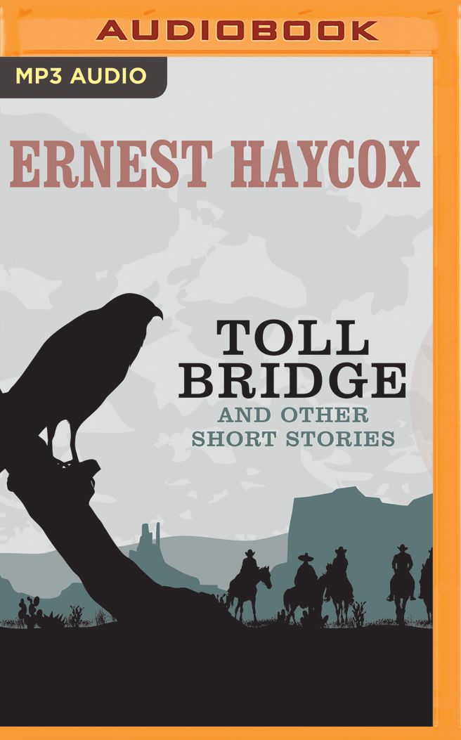 Toll Bridge and Other Short Stories: Toll Bridge, Weight of Command, The Code
