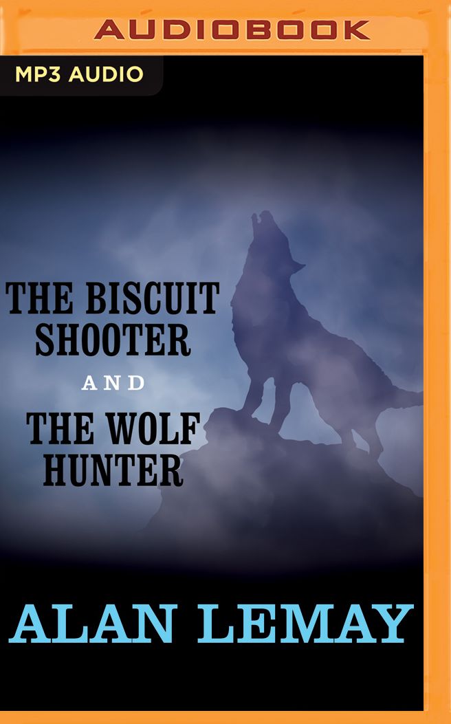 The Biscuit Shooter and The Wolf Hunter
