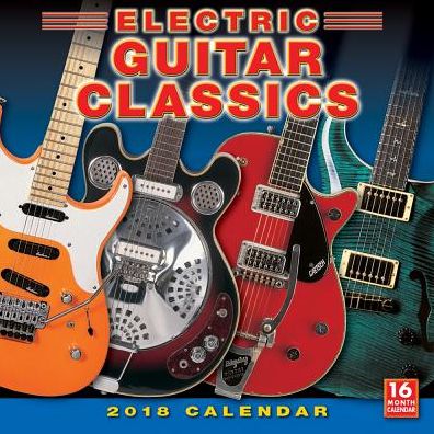 2018 Electric Guitar Classics Wall Calendar