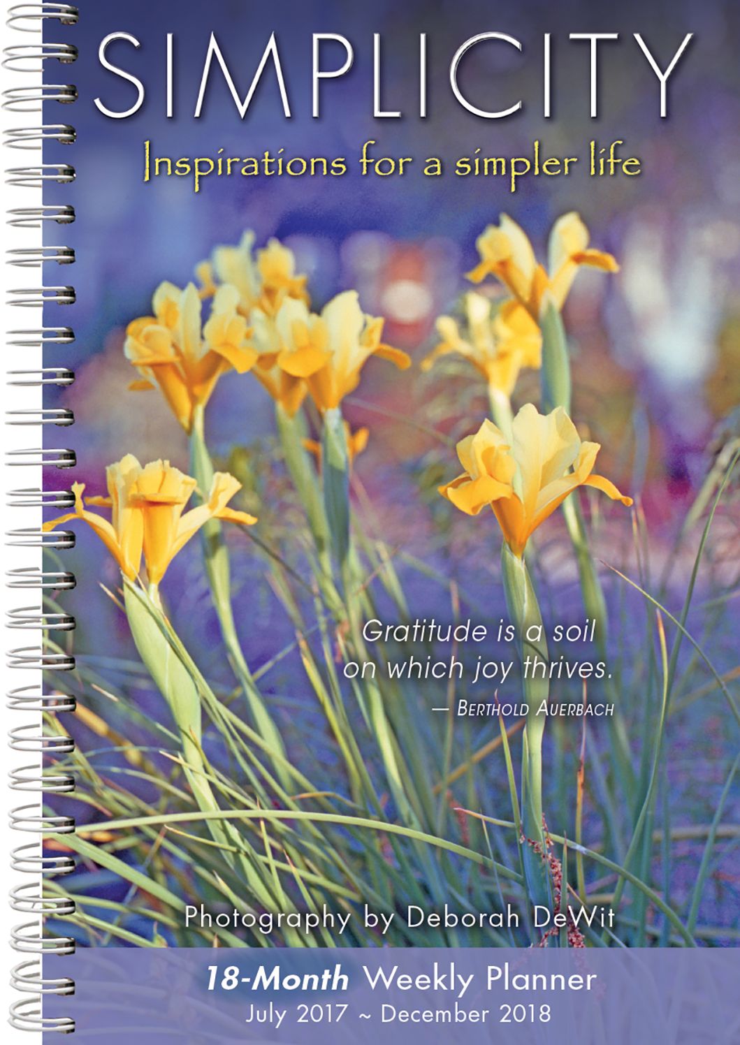 2018 Simplicity: Inspirations For A Simpler Life By Deborah Dewit Engagement Calendar