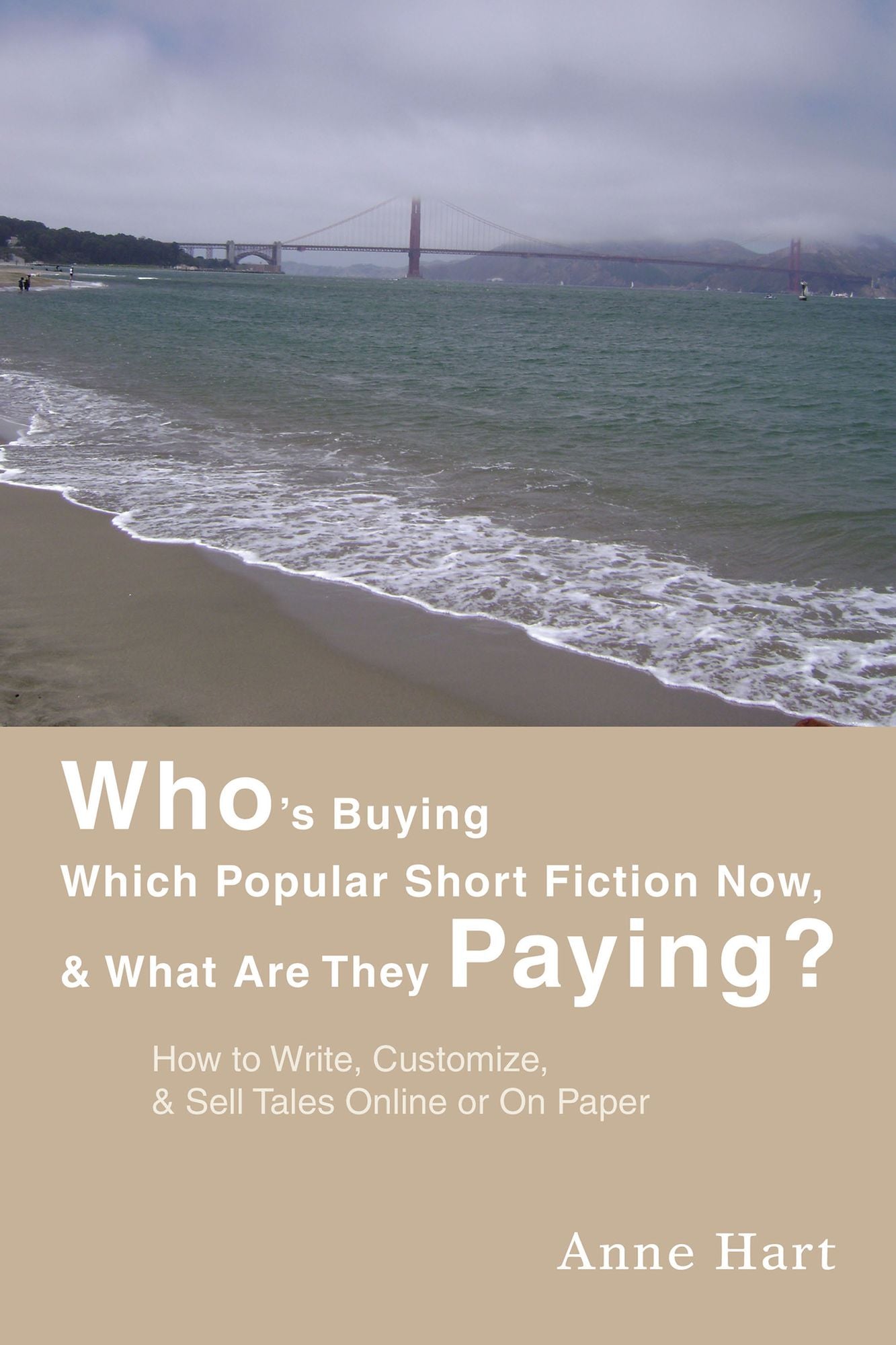 Who's Buying Which Popular Short Fiction Now, & What Are They Paying?: How to Write, Customize, & Sell Tales Online or on Paper