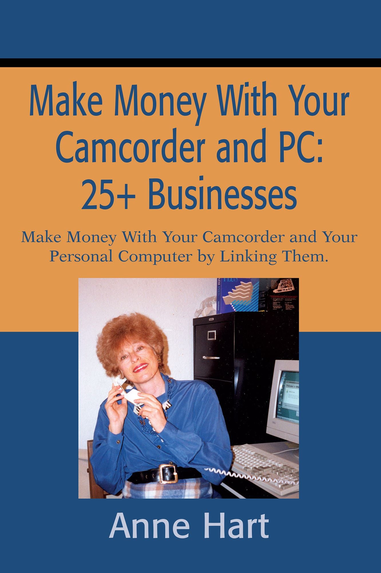 Make Money with Your Camcorder and PC: 25+ Businesses: Make Money with Your Camcorder and Your Personal Computer by Linking Them.