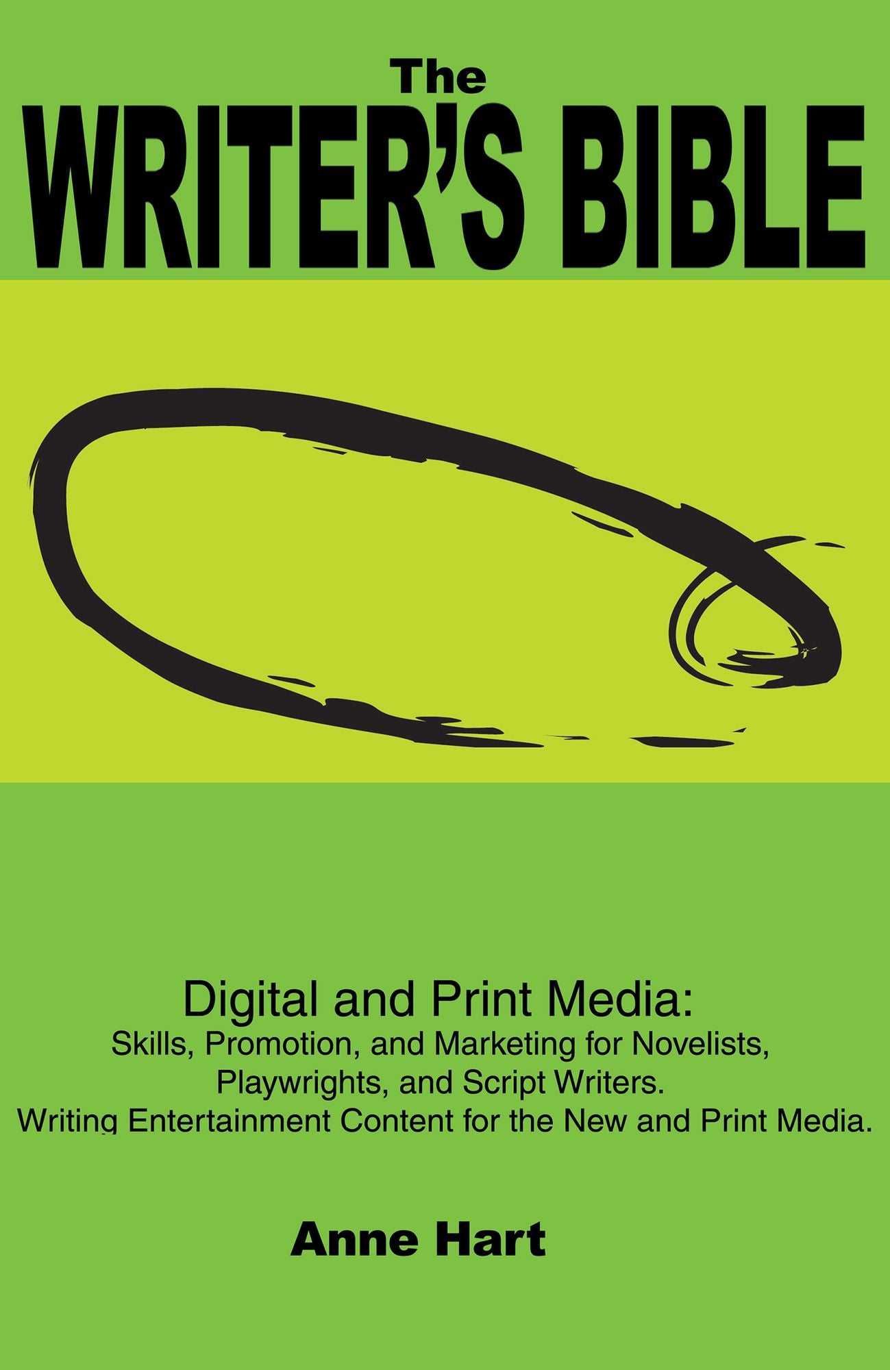 The Writer's Bible: Digital and Print Media: Skills, Promotion, and Marketing for Novelists, Playwrights, and Script Writers. Writing Entertainment Content for the New and Print Media.