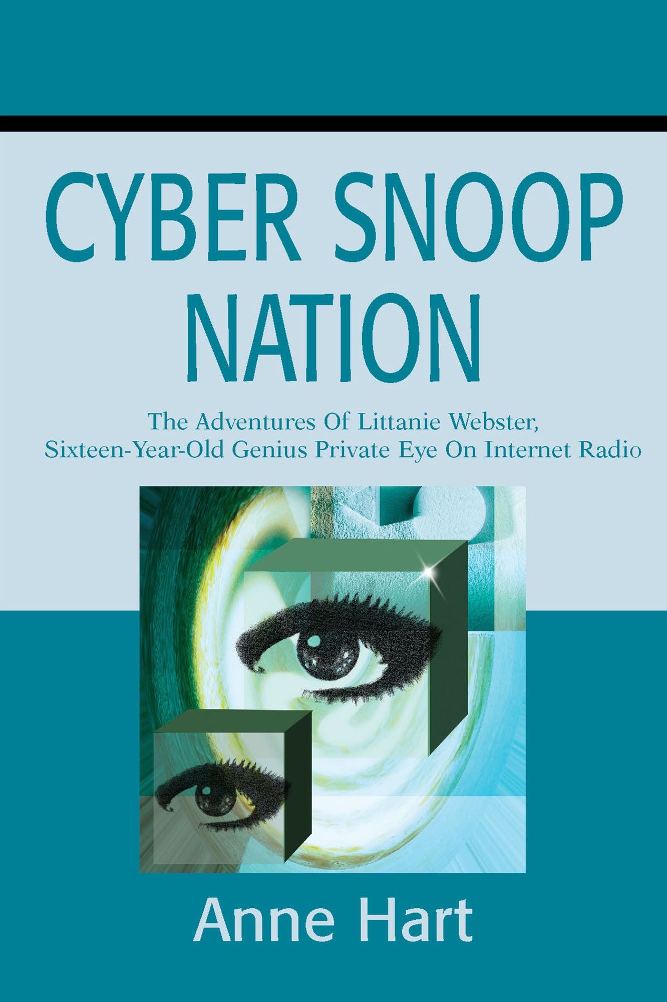 Cyber Snoop Nation: The Adventures of Littanie Webster, Sixteen-Year-Old Genius Private Eye On Internet Radio