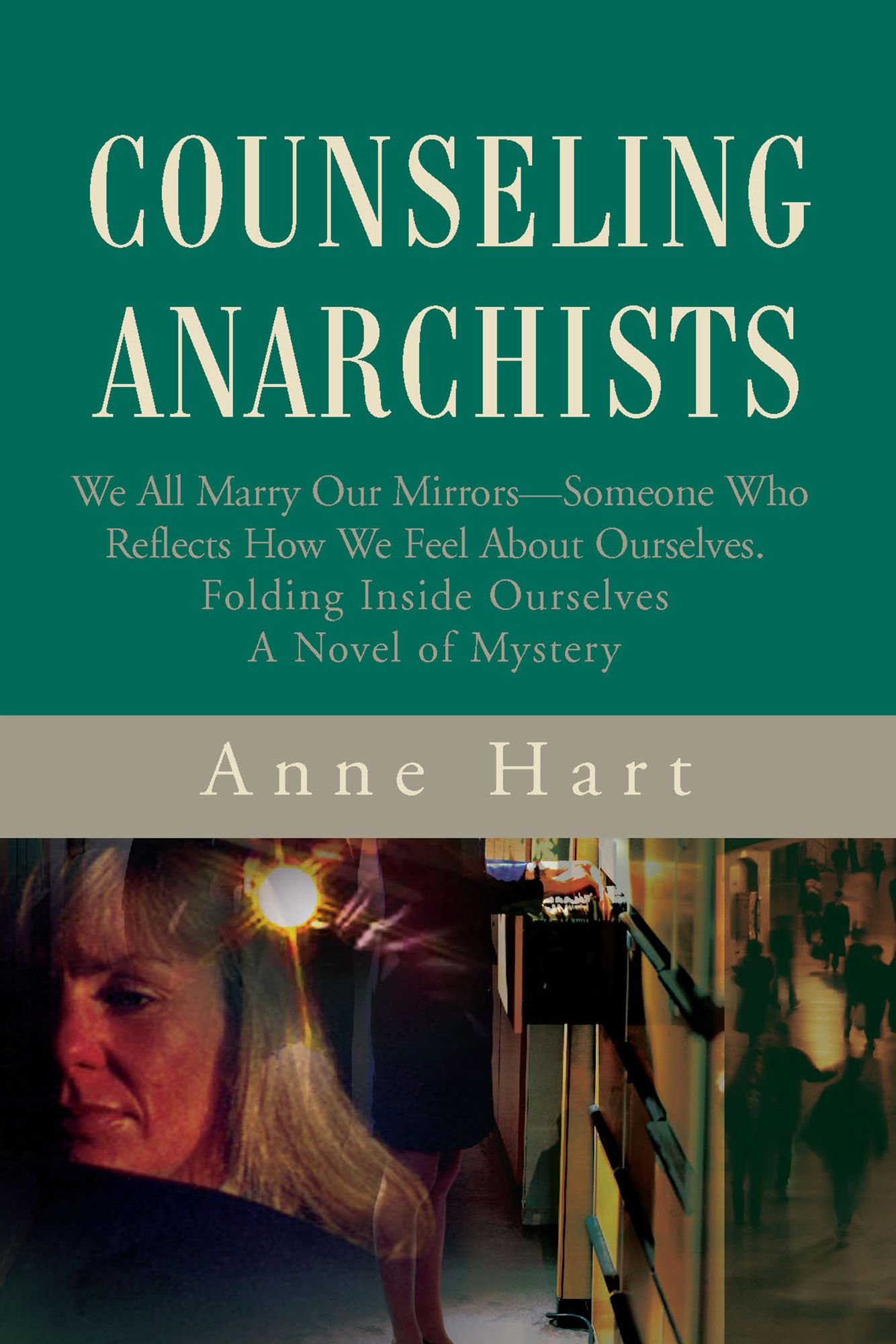 Counseling Anarchists: We All Marry Our Mirrorssomeone Who Reflects How We Feel About Ourselves. Folding Inside Ourselves A Novel of Mystery