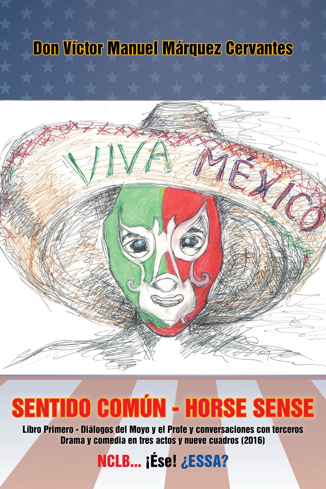 Sentido común - Horse Sense: Libro primero: Diálogos del Moyo y el Profe y conversaciones con terceros. Drama y comedia en tres actos y nueve cuadros (2016)