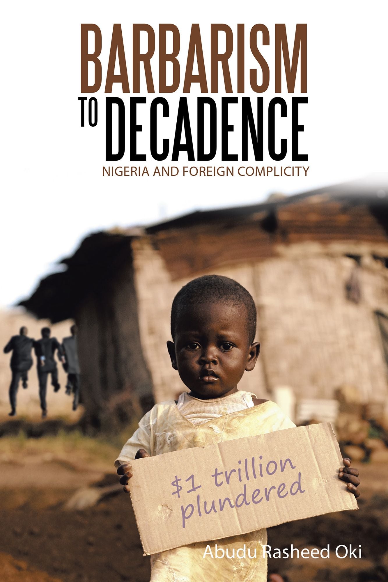 Barbarism to Decadence: Nigeria and Foreign Complicity