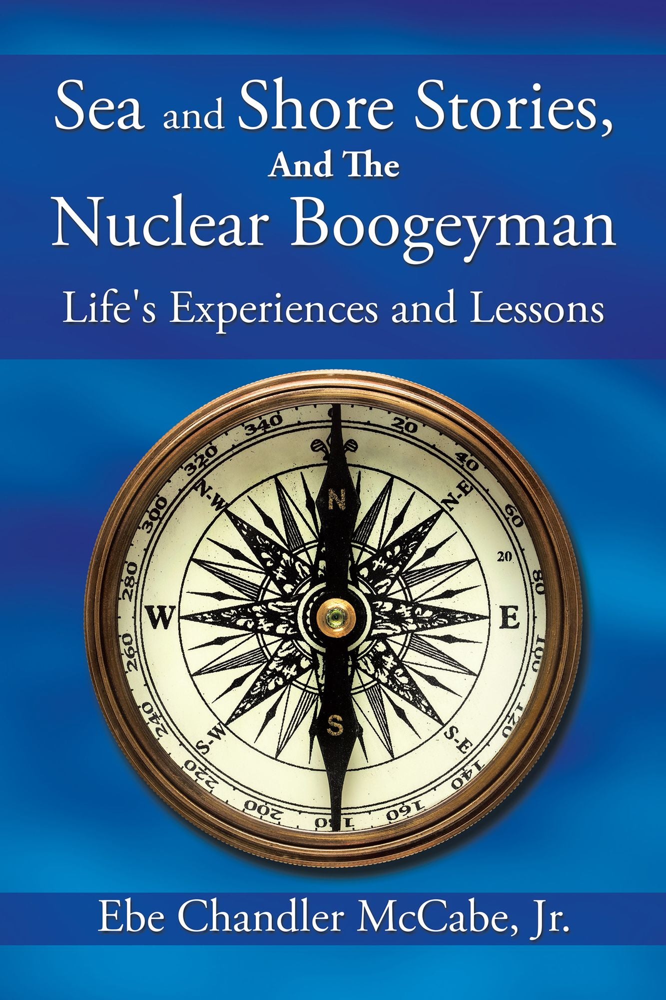 Sea and Shore Stories, and the Nuclear Boogeyman: Lifes Experiences and Lessons