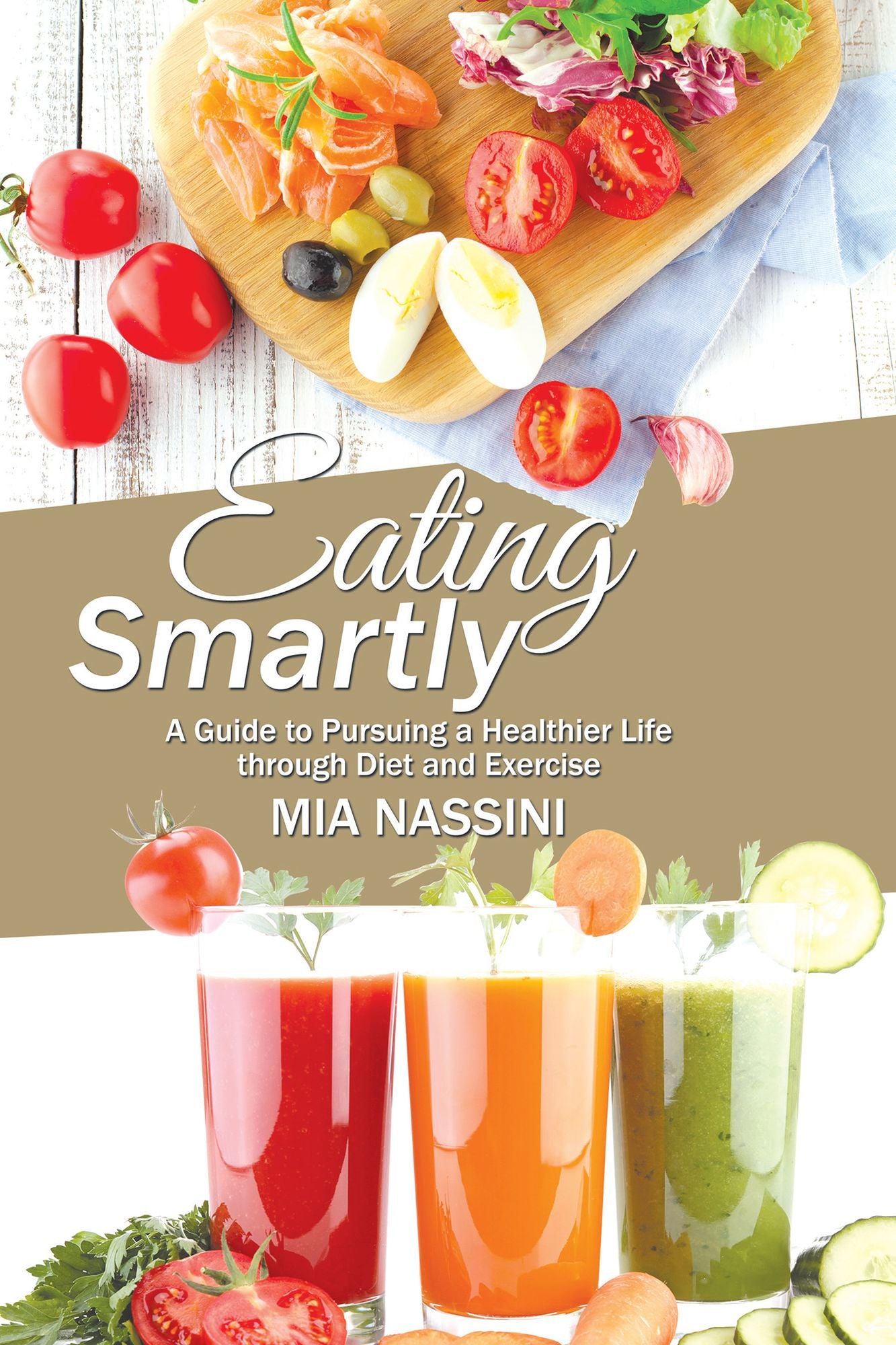 Eating Smartly: A Guide to Pursuing a Healthier Life Through Diet and Exercise