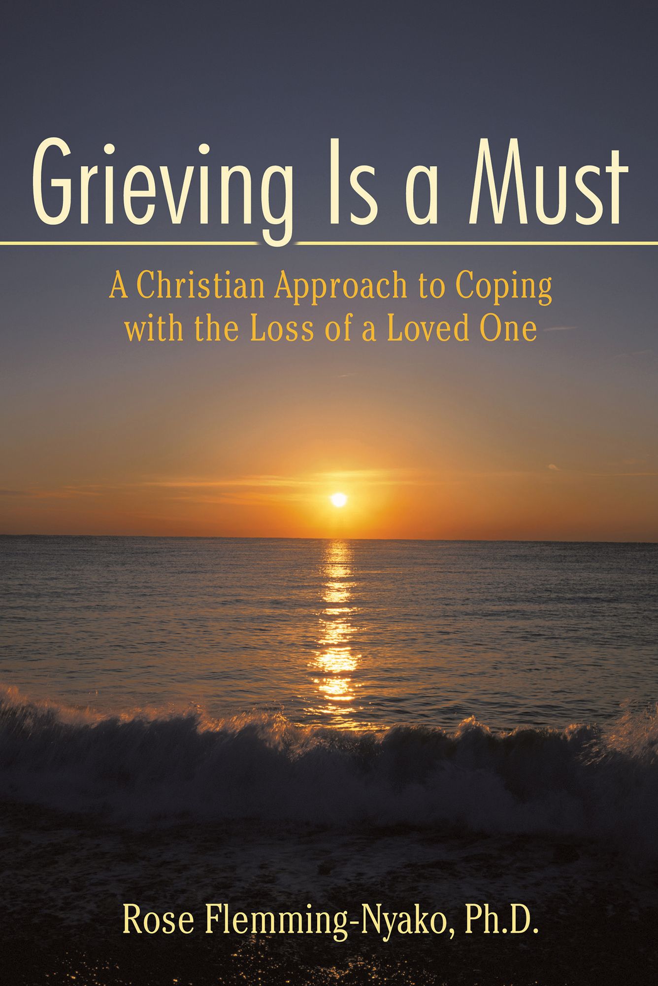 Grieving Is a Must: A Christian Approach to Coping with the Loss of a Loved One
