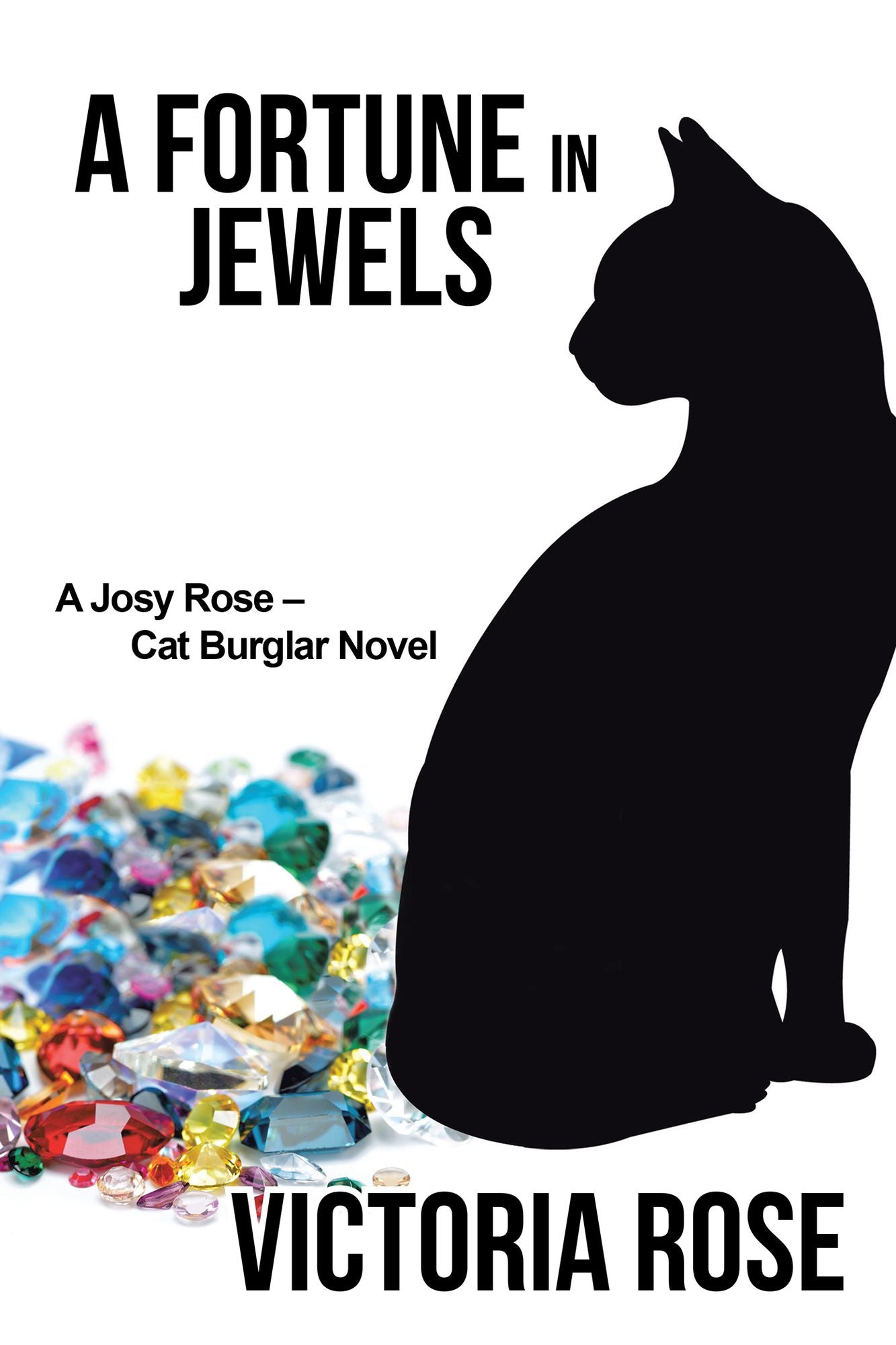 A Fortune in Jewels: A Josy Rosecat Burglar Novel