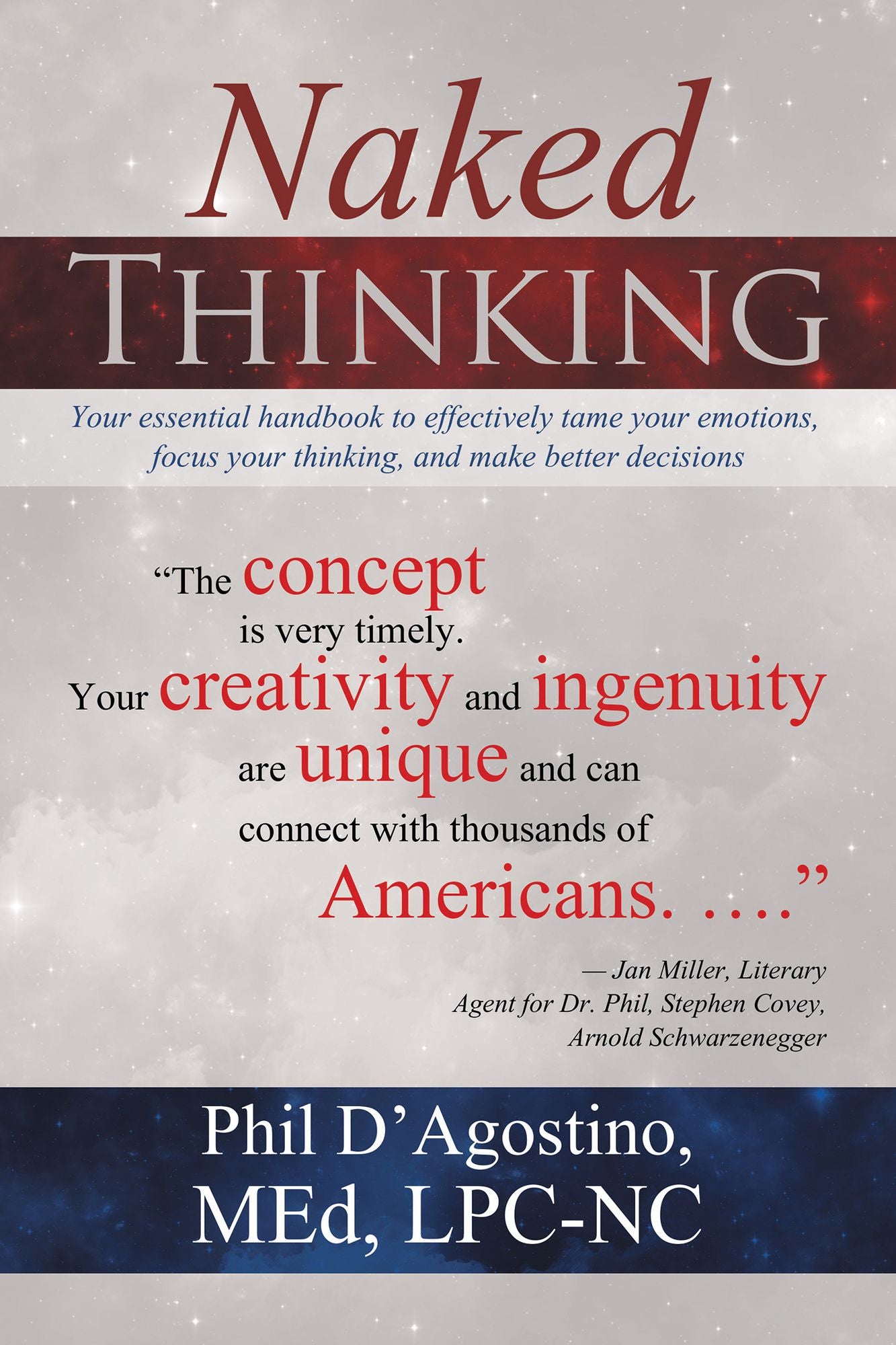Naked Thinking: Your Essential Handbook to Effectively Tame Your Emotions, Focus Your Thinking, and Make Better Decisions
