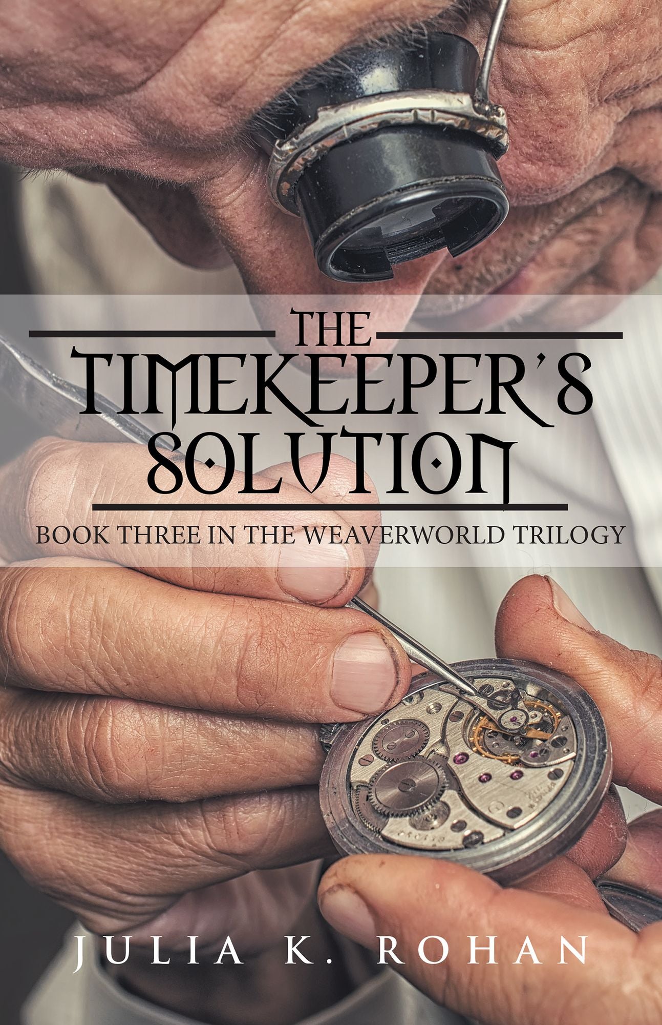 The Timekeeper's Solution: Book Three in the Weaverworld Trilogy