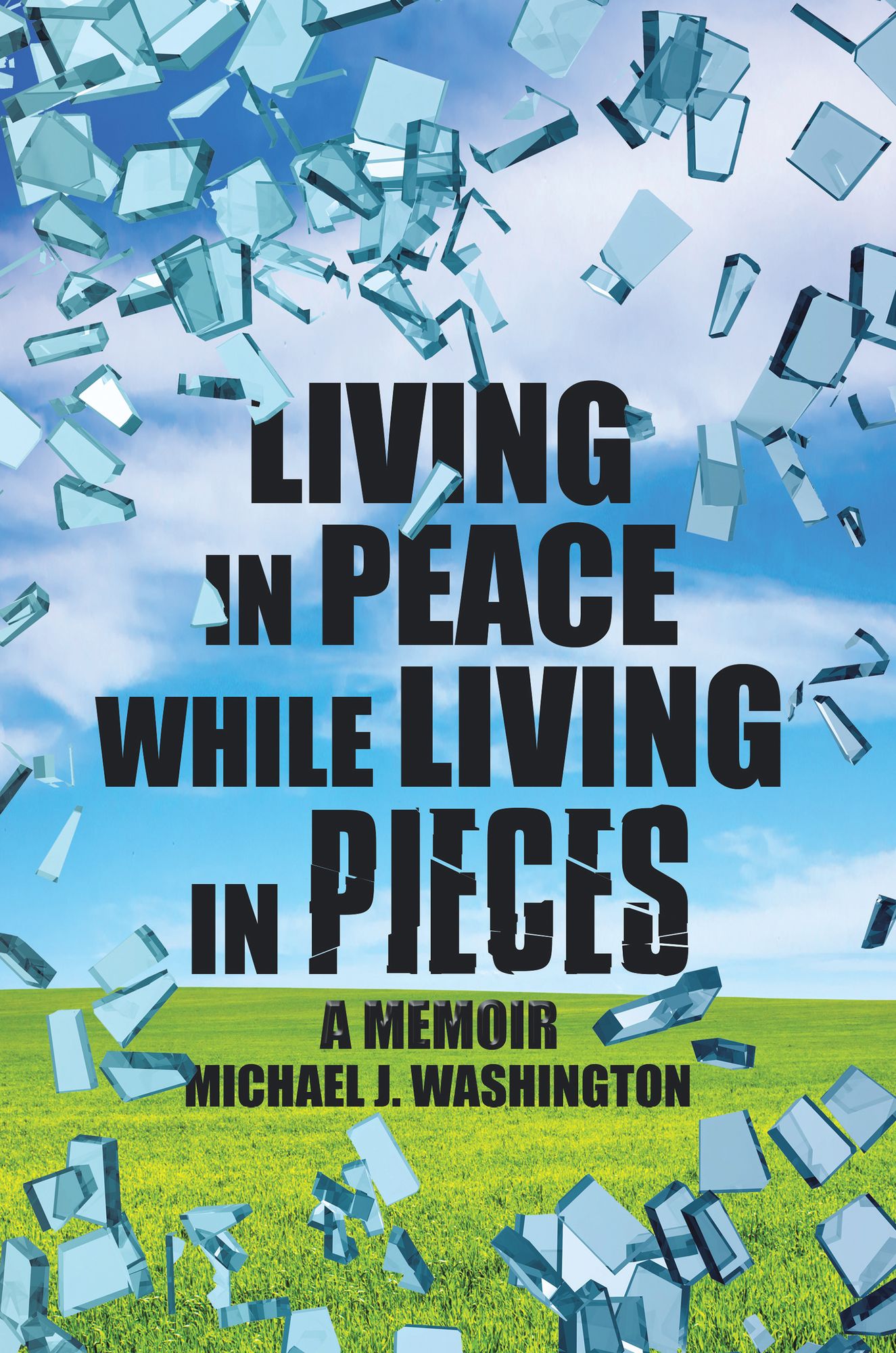 Living in Peace While Living in Pieces: A Memoir