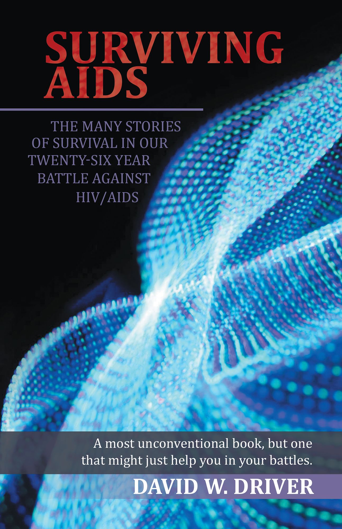 Surviving Aids: The Many Stories of Survival in Our Twenty-Five Year Battle Against HIV/AIDS